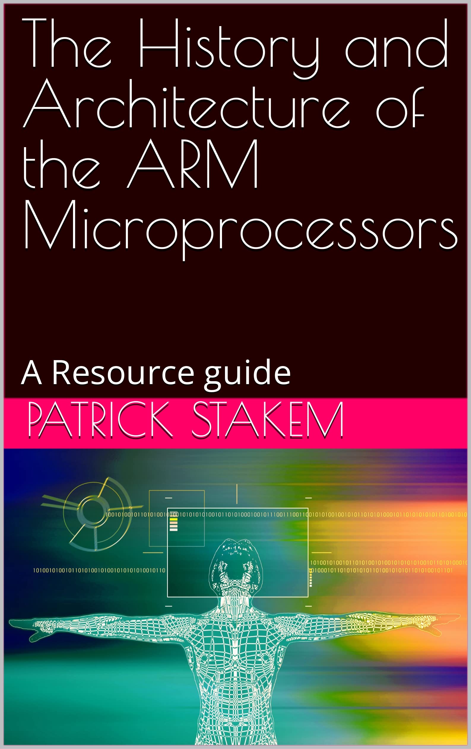 The History and Architecture of the ARM Microprocessors A Resource