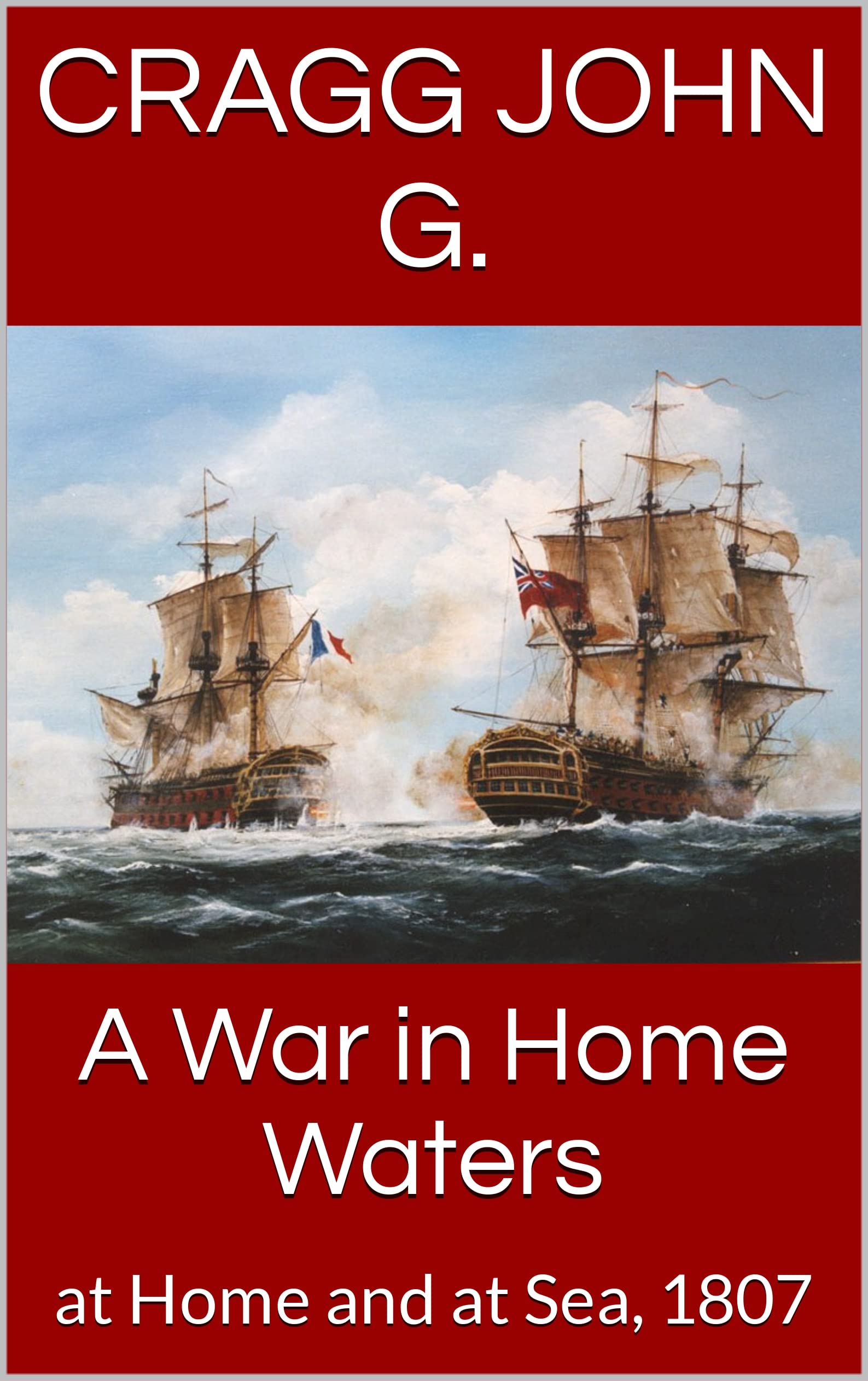 A War in Home Waters: at Home and at Sea, 1807