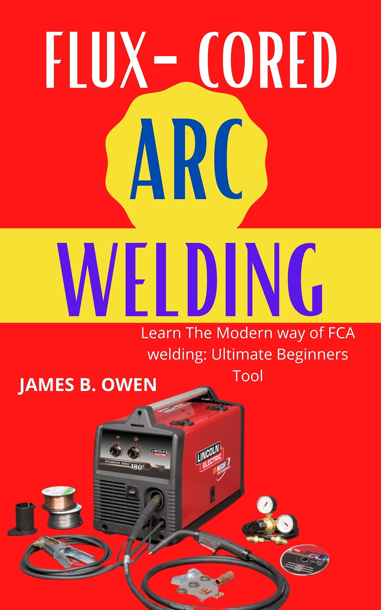 FLUXCORED ARC WELDING Learn The Modern way of FCA welding Ultimate