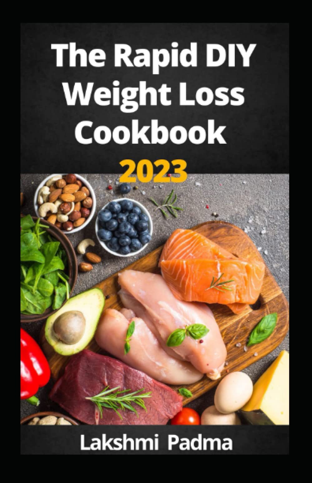 The Rapid DIY Weight Loss Cookbook 2023 Good Food, Great Taste For