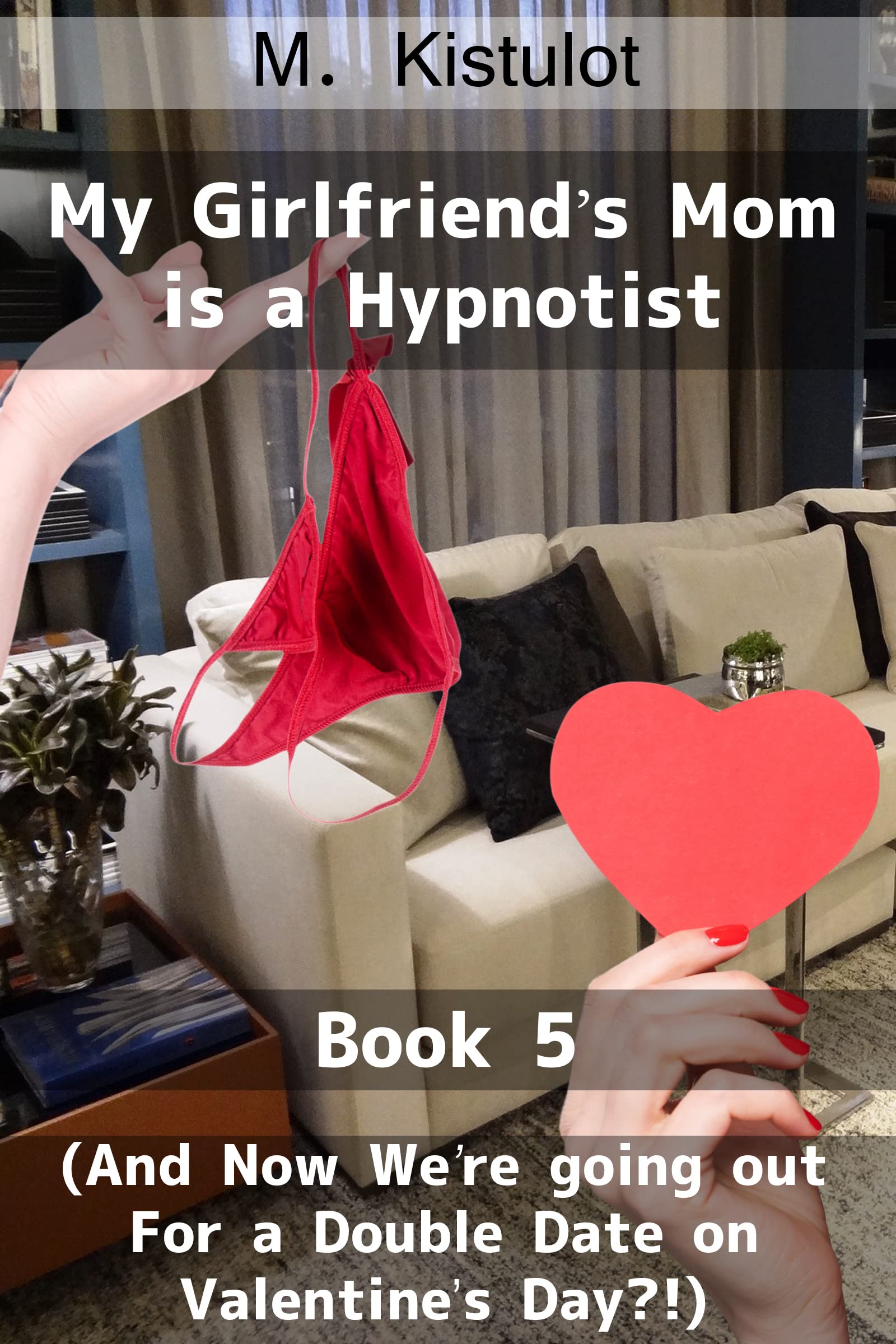 My Girlfriend’s Mom Is a Hypnotist: (And Now We’re Going Out for A Double Date on Valentine’s Day?!)