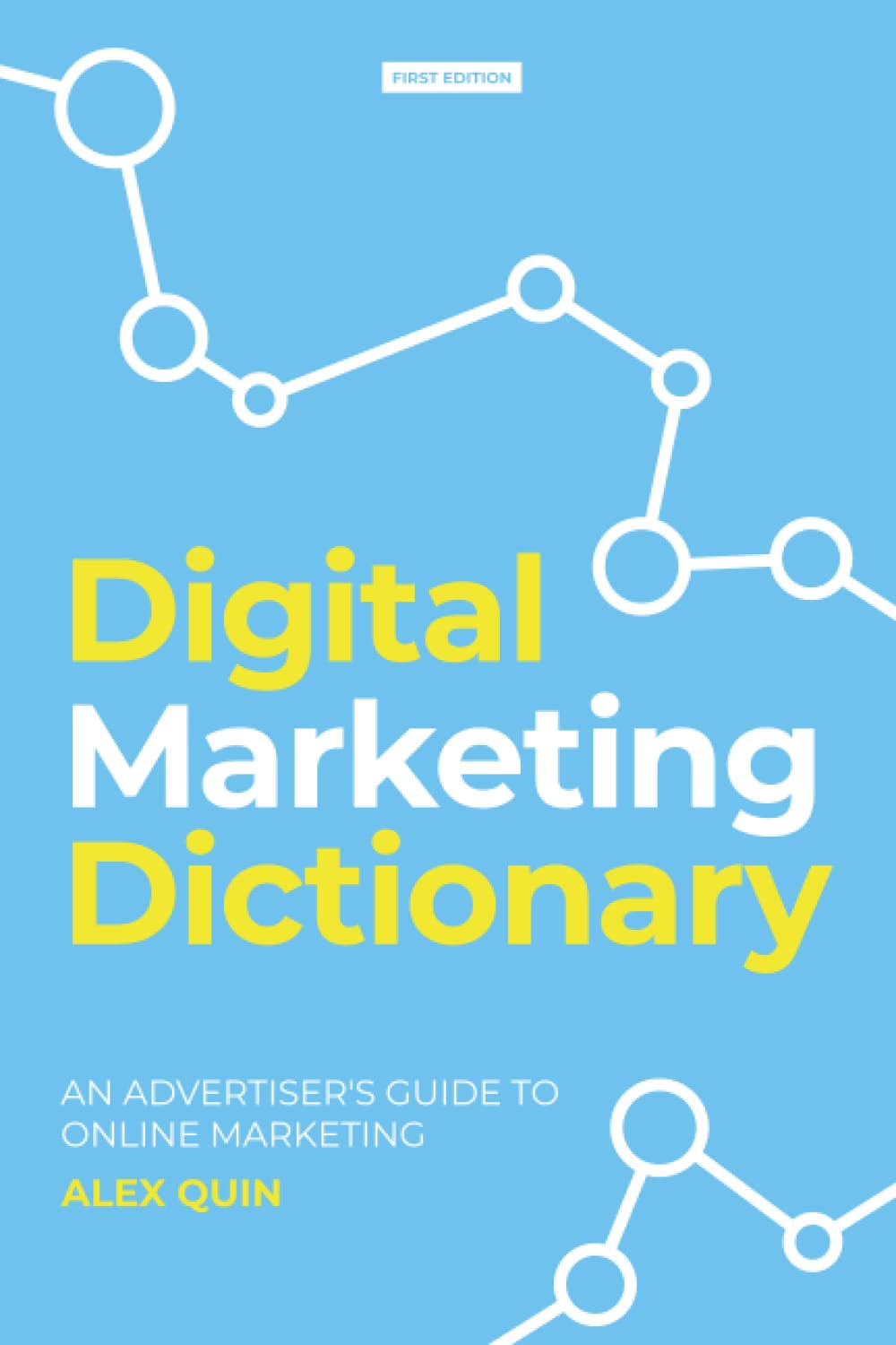 Digital Marketing Dictionary An Advertisers Guide to Online Marketing by Alex Quin Goodreads