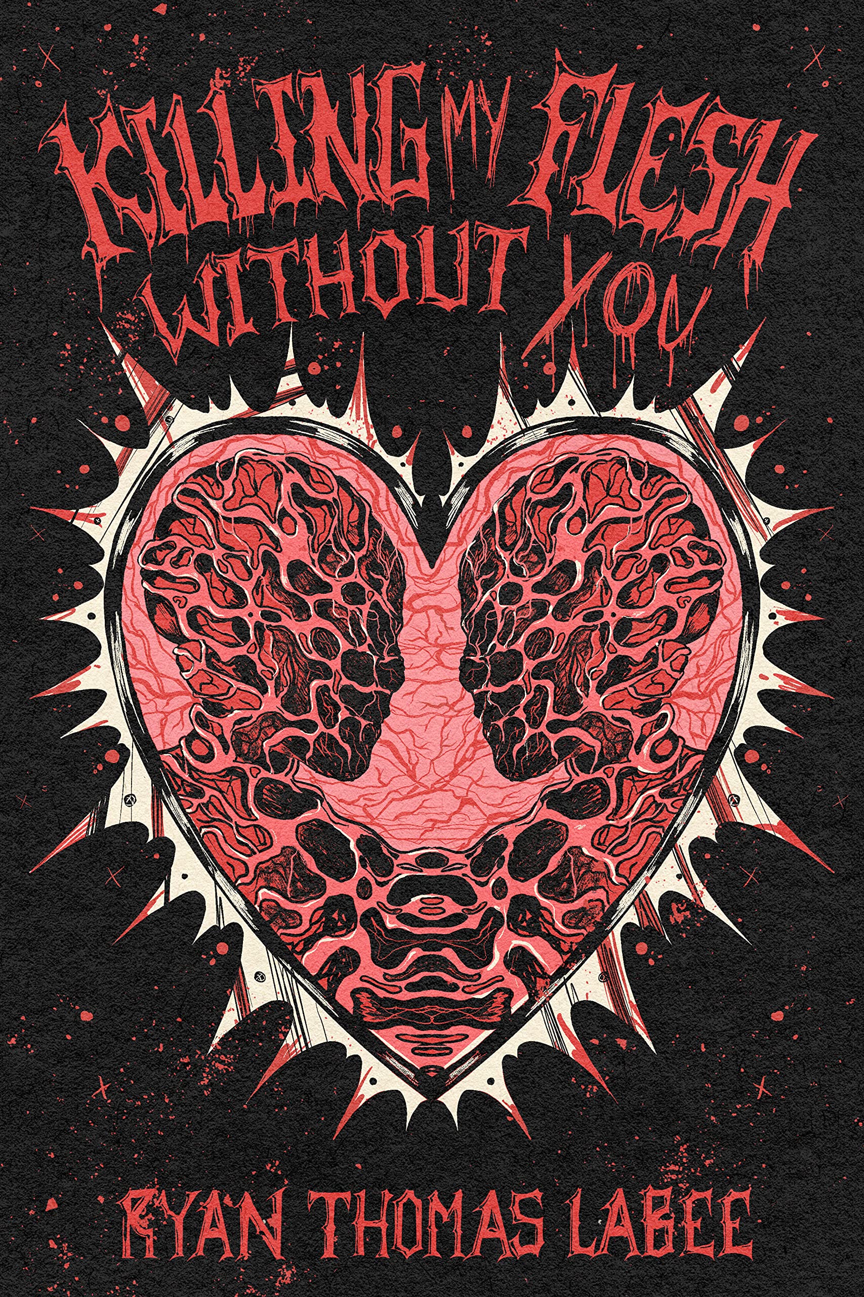 Killing My Flesh Without You: A Grotesque Love Story