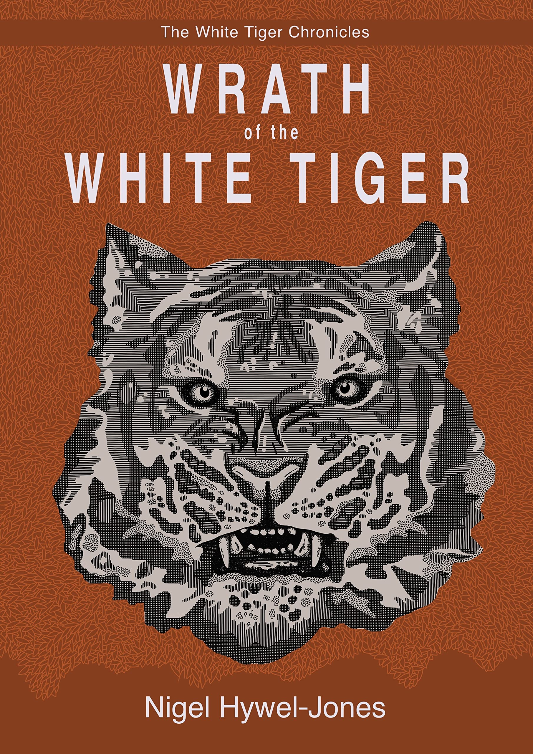 WRATH OF THE WHITE TIGER The White Tiger Chronicles Book Two by Nigel