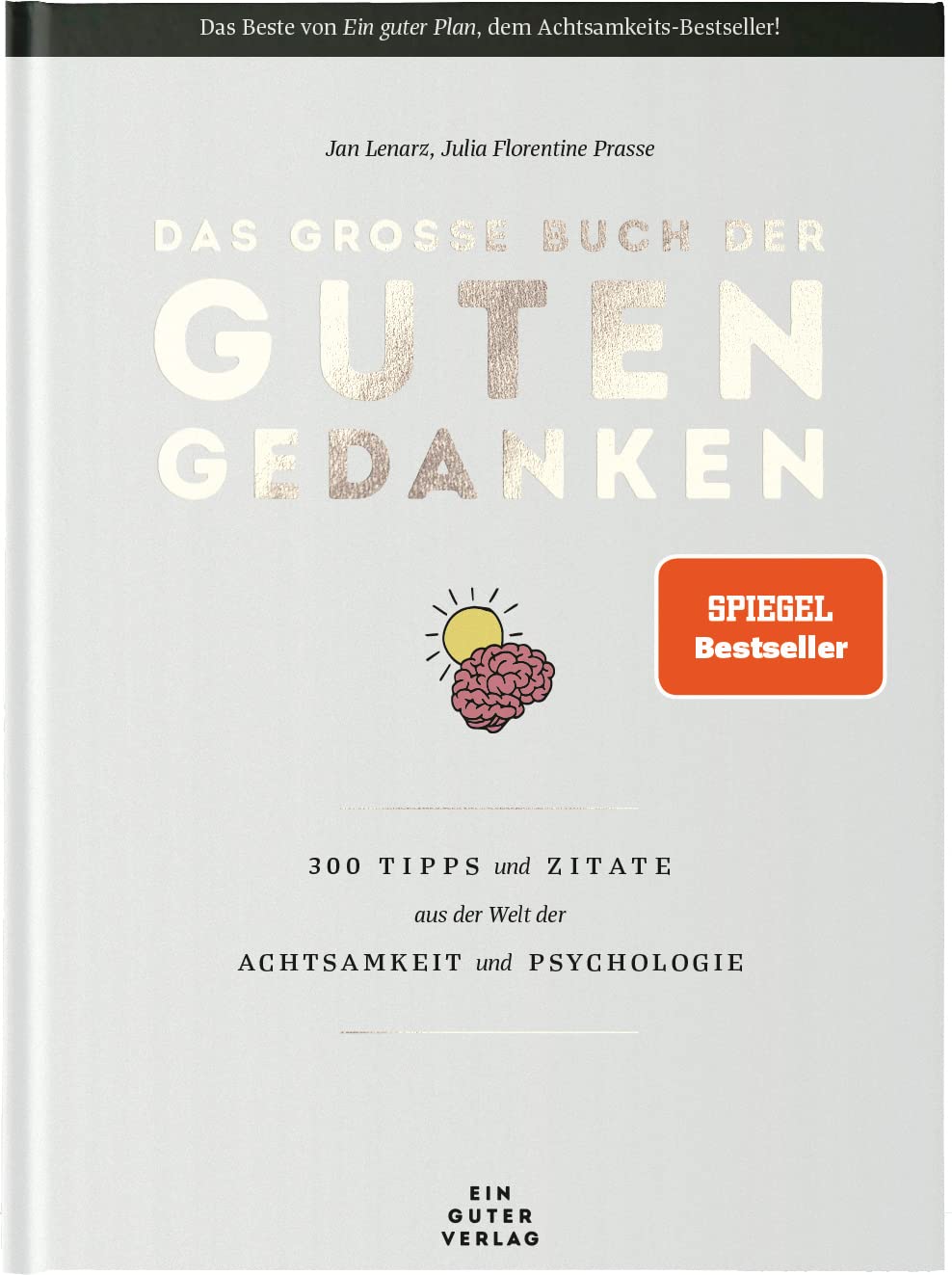 Das große Buch der guten Gedanken: 300 Tipps und Zitate aus der Welt der Achtsamkeit und Psychologie
