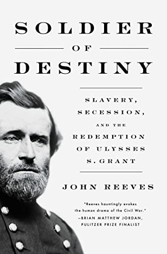 Soldier of Destiny: Slavery, Secession, and the Redemption of Ulysses S. Grant cover