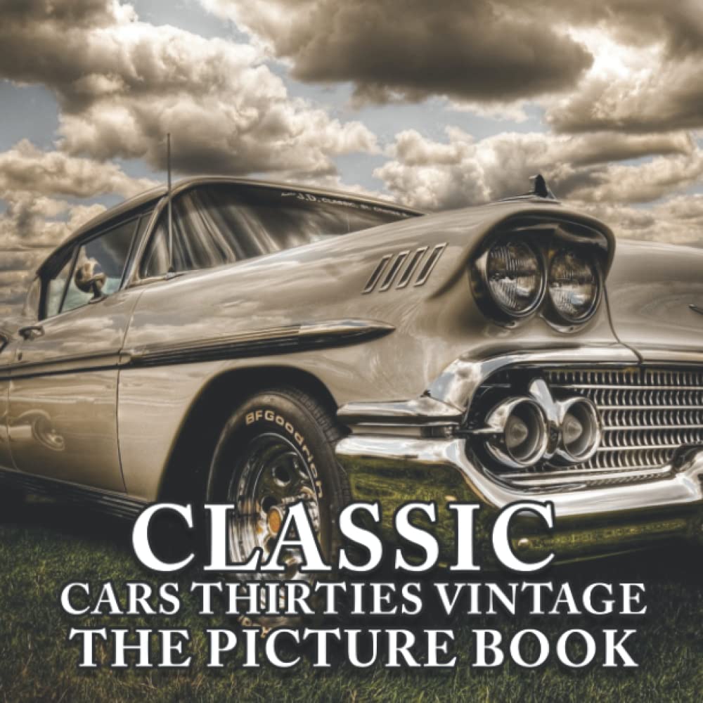 Classic Cars Thirties Vintage PhotoBook: Compelling Photos Of Classic