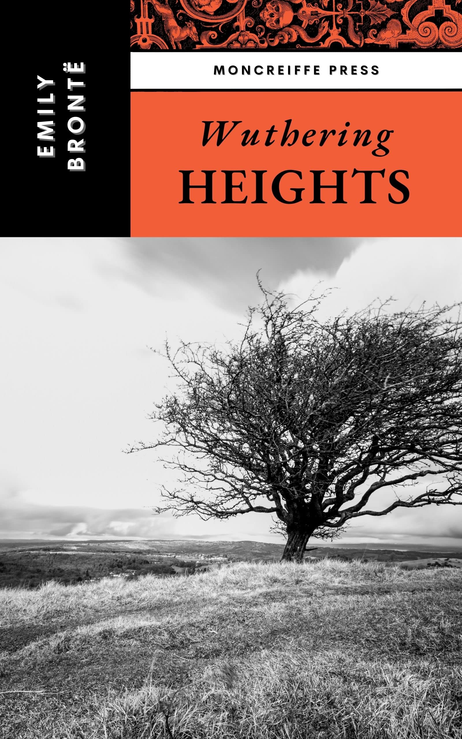 Wuthering Heights The 1847 Historical Romance Classic by Emily Brontë