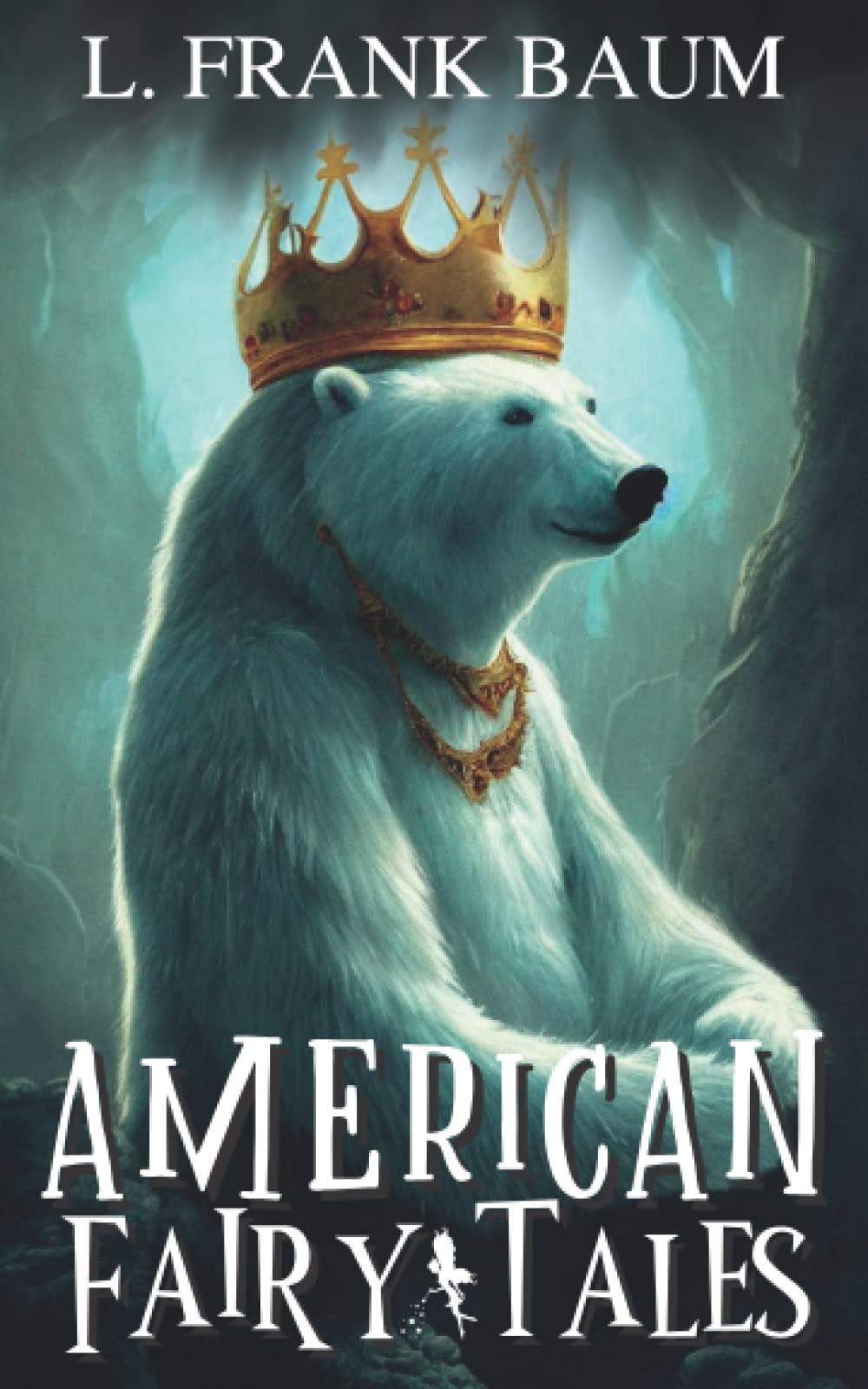 American Fairy Tales Short Stories for Children by L. Frank Baum