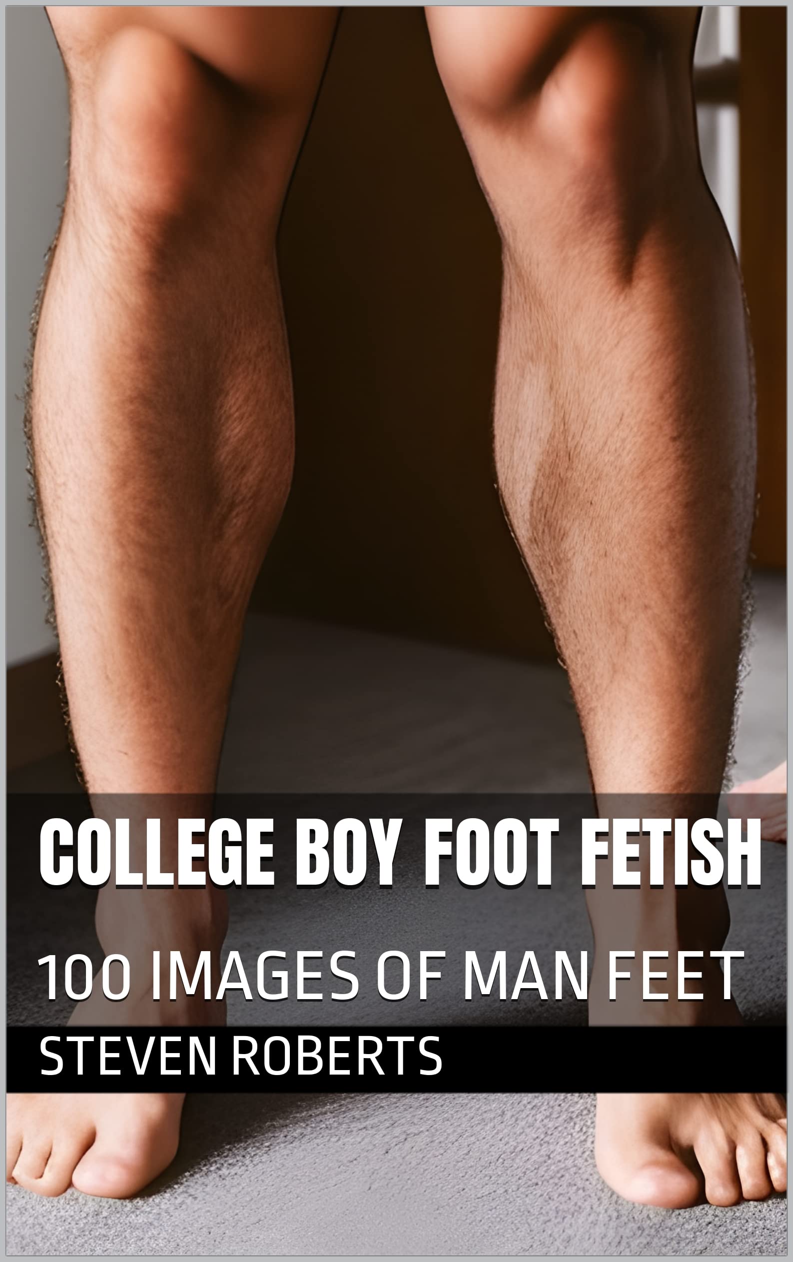 College Boy Foot Fetish 100 Images Of Man Feet By Steven Roberts college-boy-foot-fetish-100-images-of-man-feet-by-steven-roberts