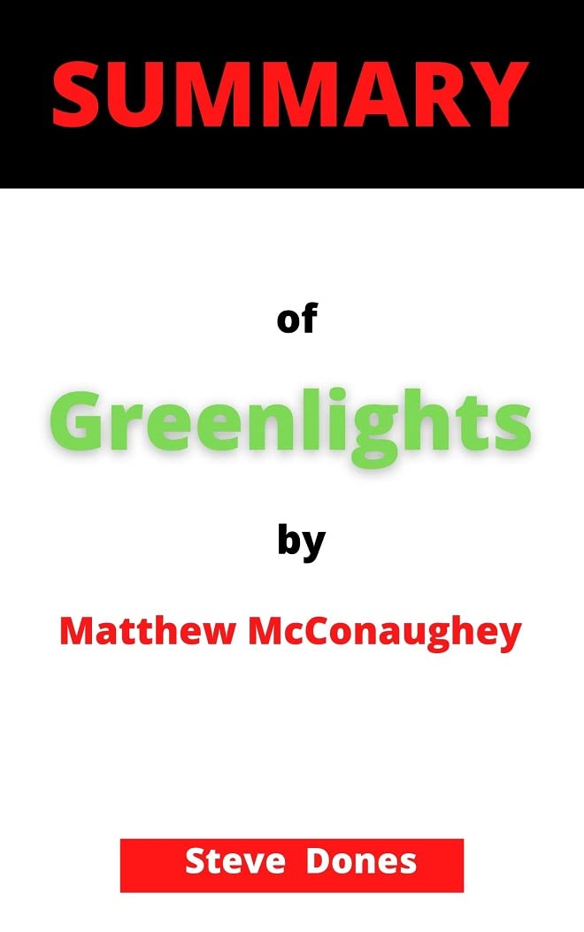 SUMMARY OF Greenlights By Matthew McConaughey by Steve Doles Goodreads