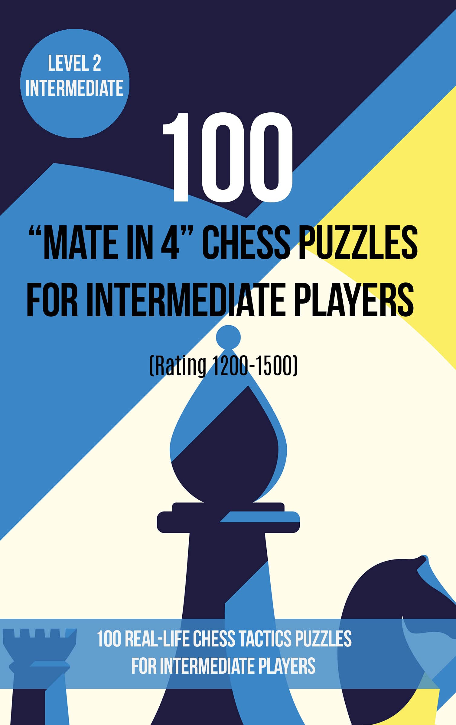 100 “Mate in 4” Chess Puzzles for Intermediate Players (Rating 1200