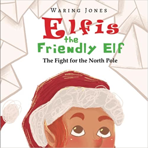 Elfis the Friendly Elf: The Fight for the North Pole