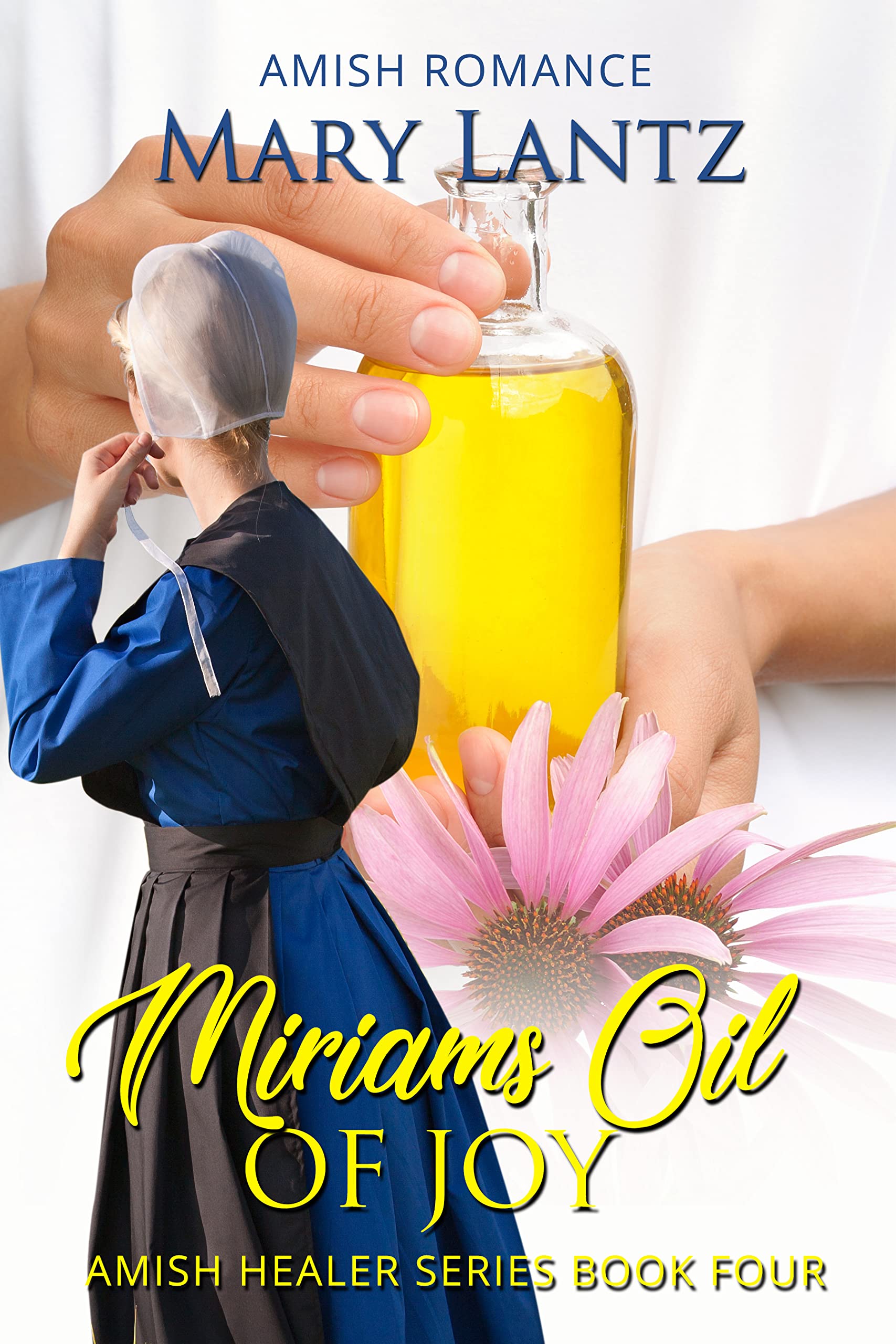 Miriam's Oil of Joy: Amish Healer Series Book Four