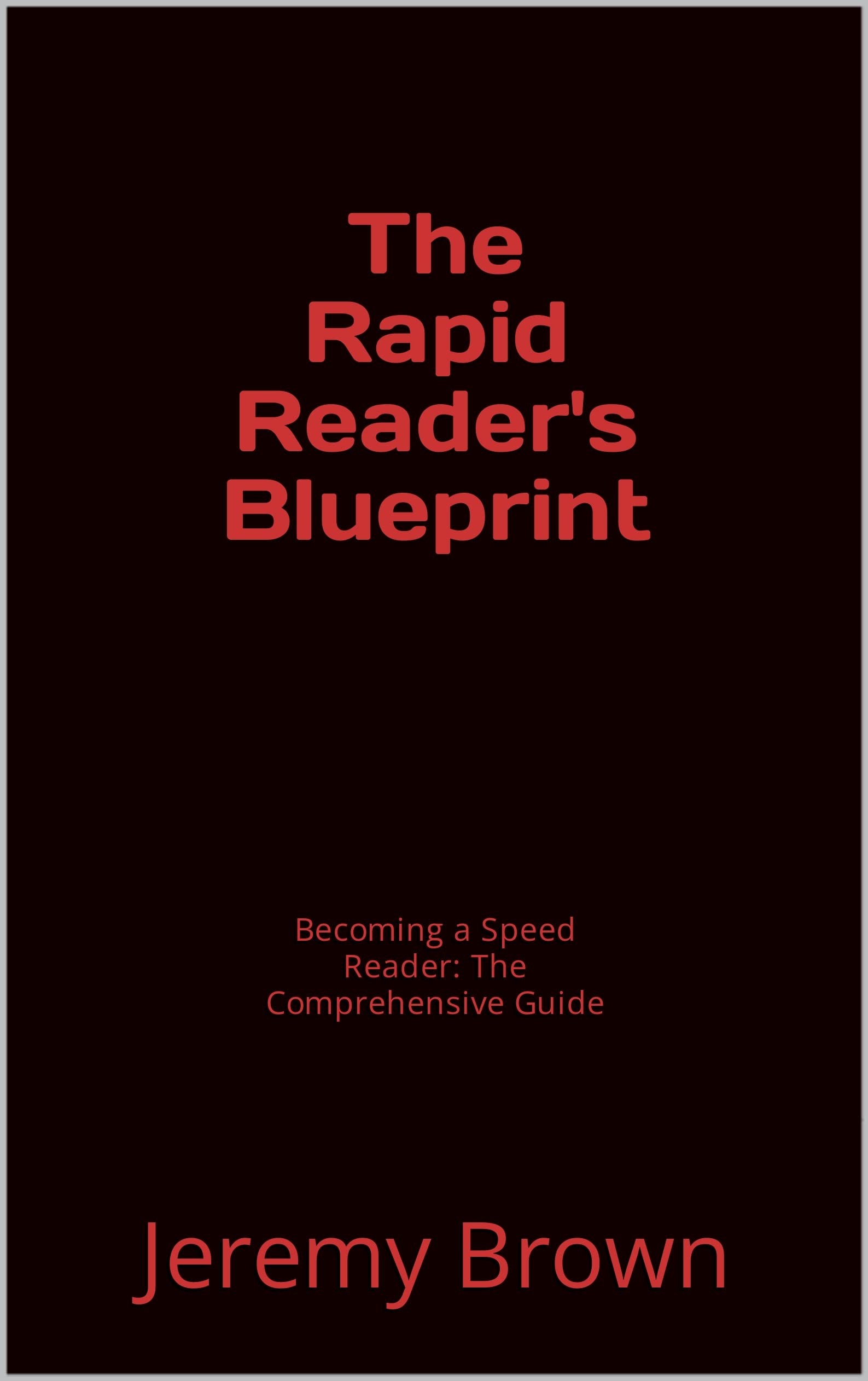 The Rapid Reader's Blueprint a Speed Reader The