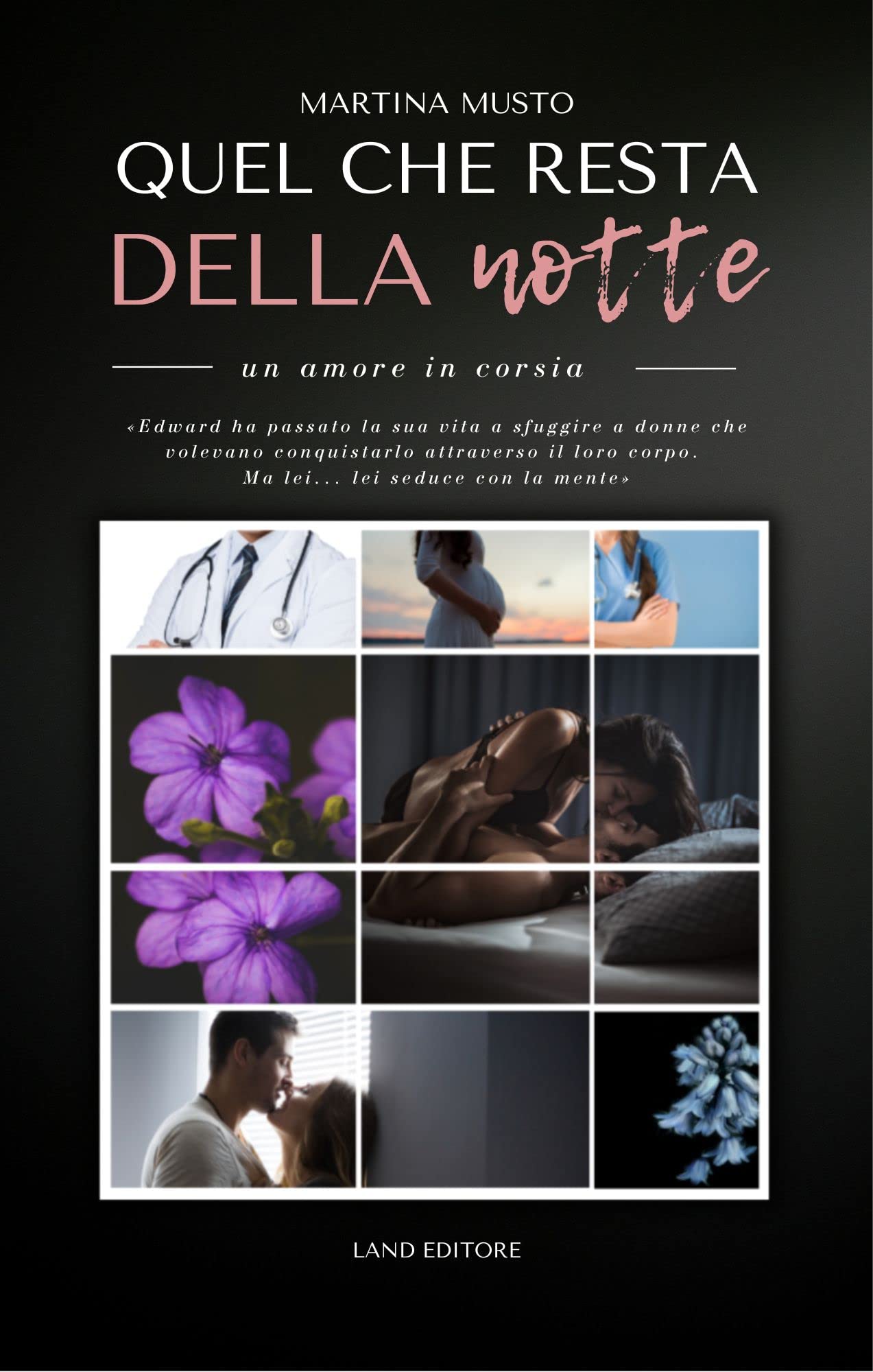 Quel che resta della notte: un amore in corsia: [Un medical romance Land Editore]