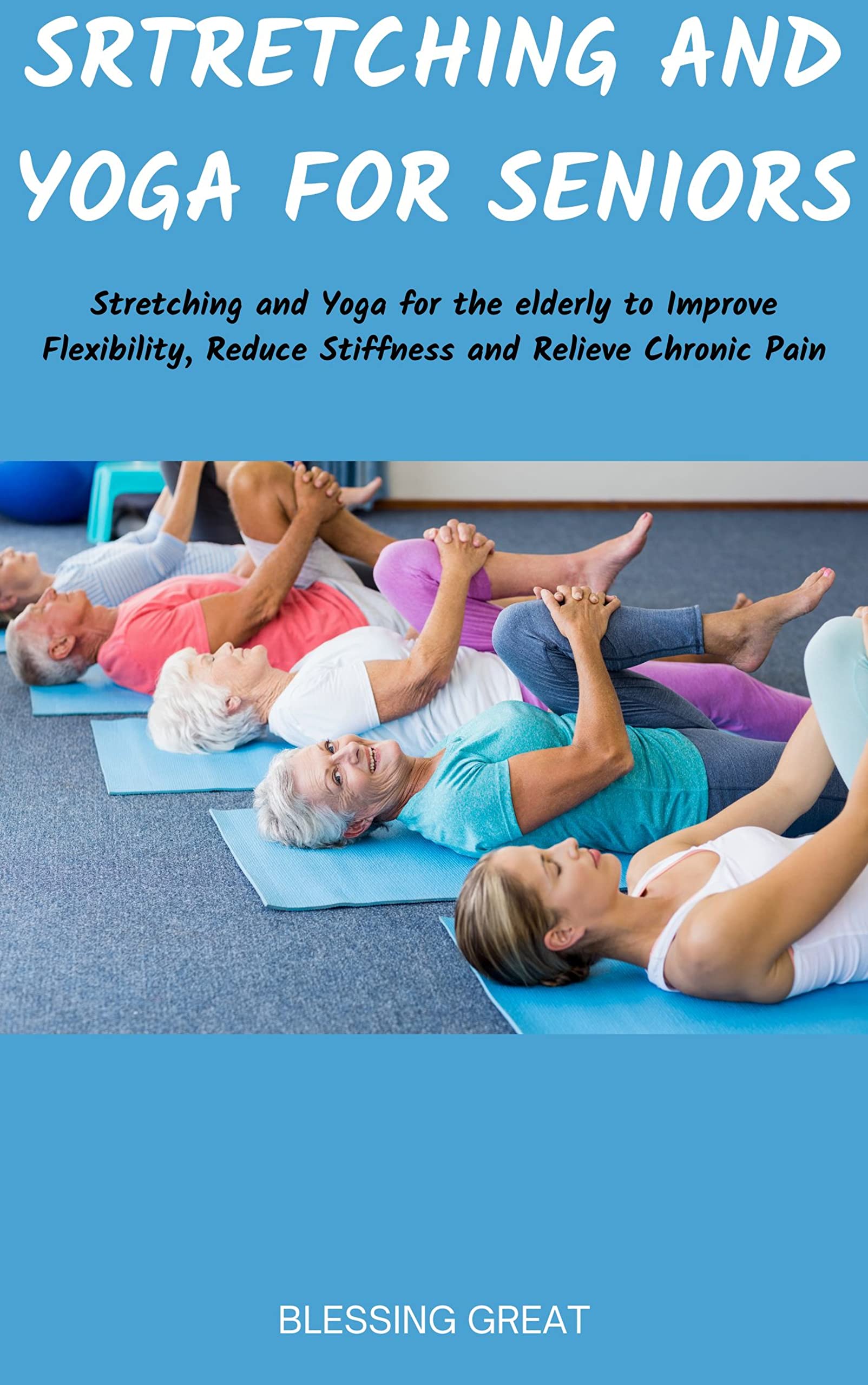 Stretching and Yoga for Seniors Stretching and Yoga for the elderly to