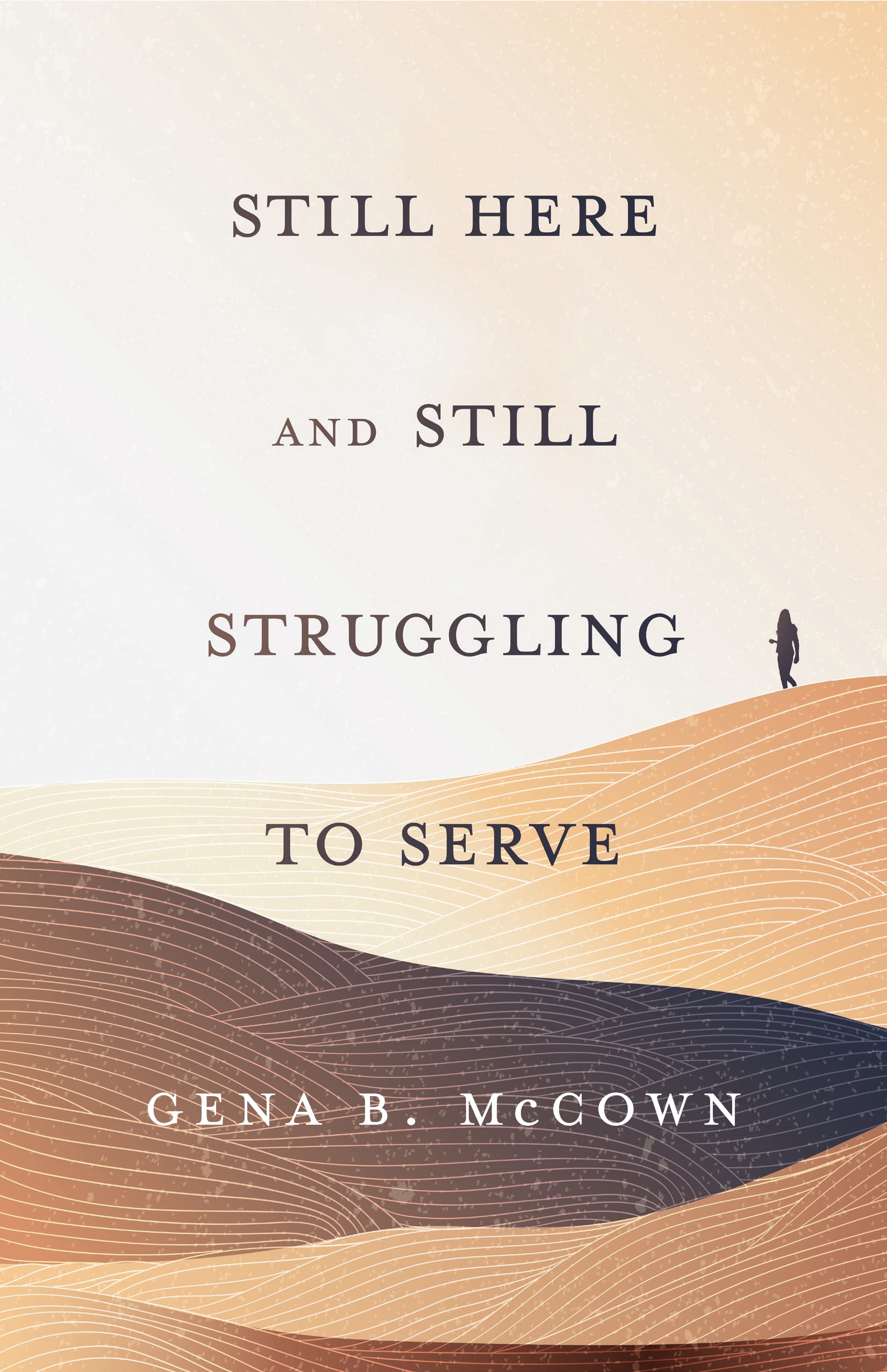 Still Here and Still Struggling to Serve