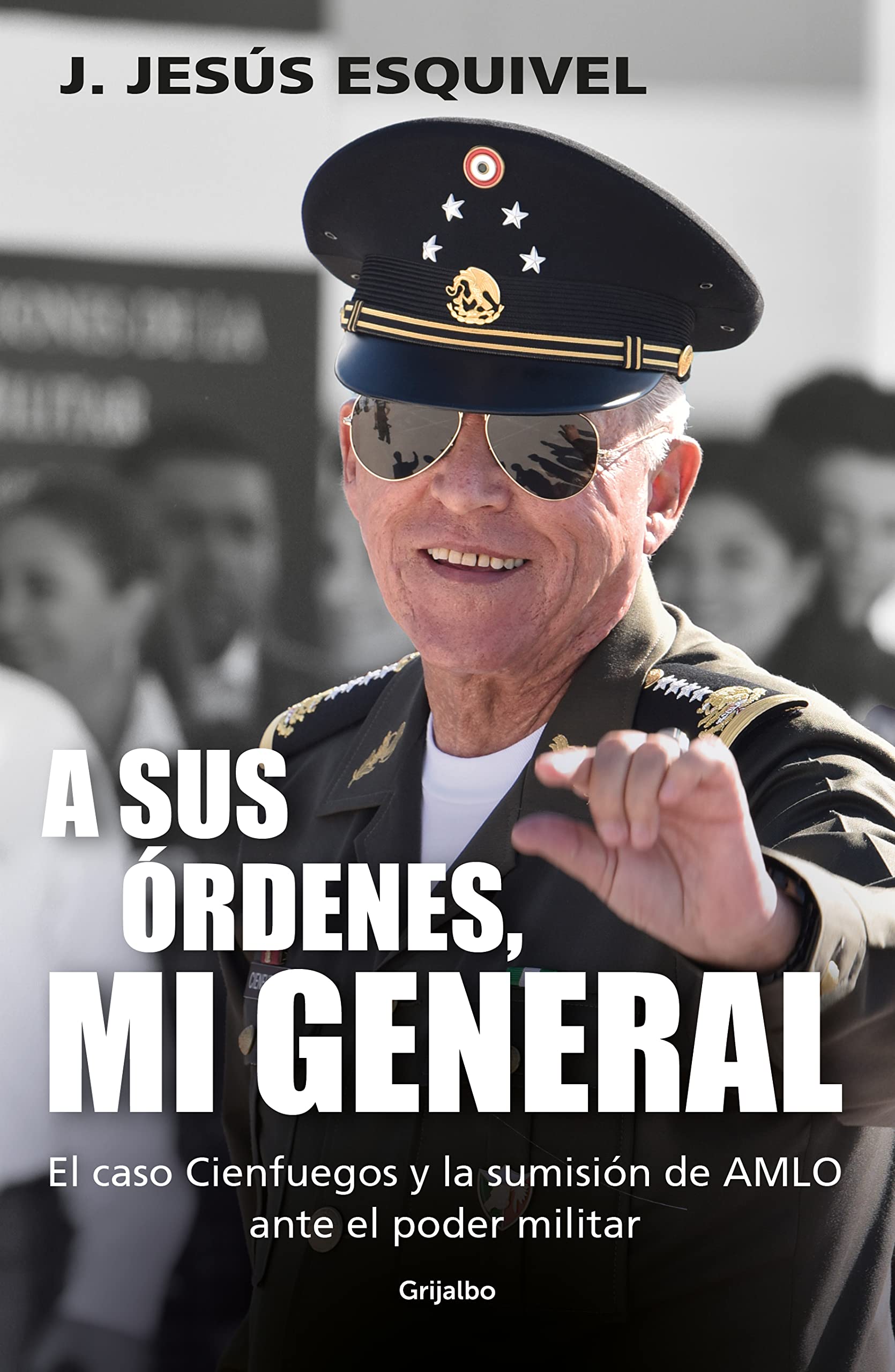 A sus órdenes, mi general: El caso Cienfuegos y la sumisión de AMLO ante el poder militar