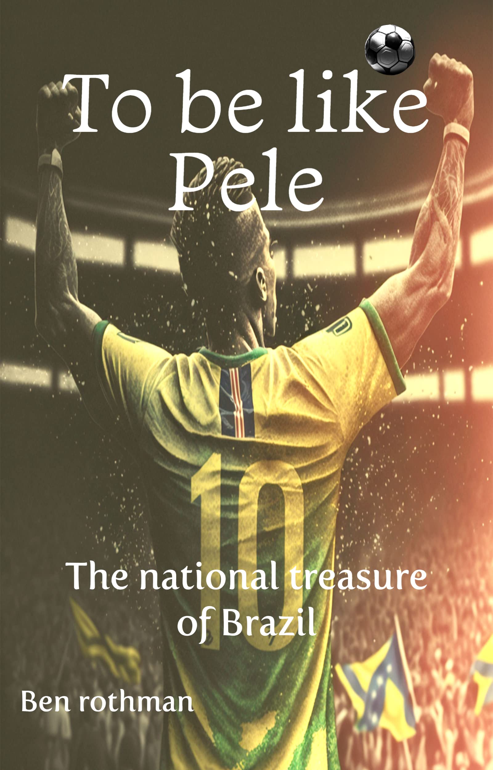 To be like Pele: the national treasure of Brazil ,The boy who wanted to be a soccer player like Pele.