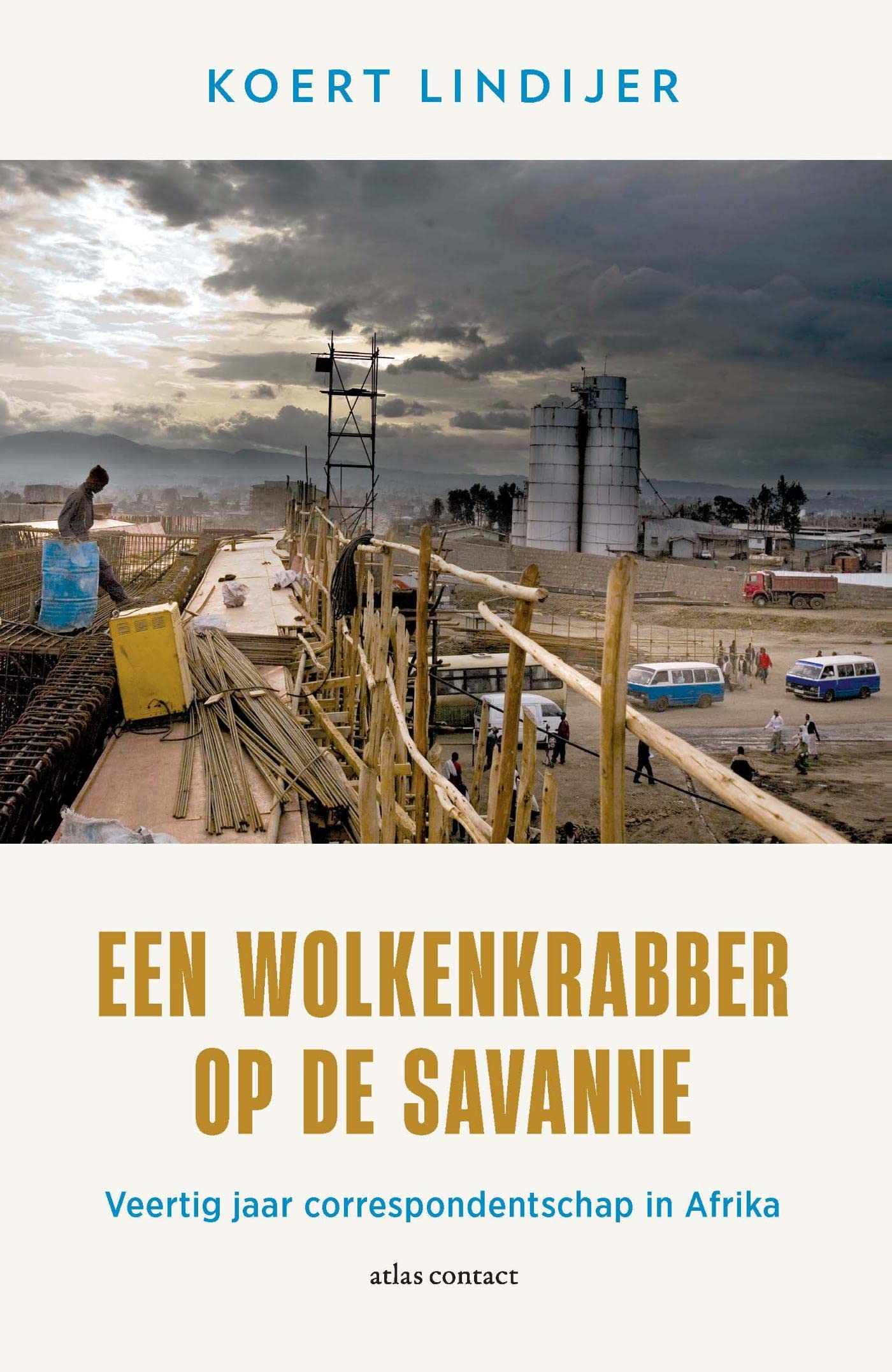 Een wolkenkrabber op de savanne: Veertig jaar correspondentschap in Afrika