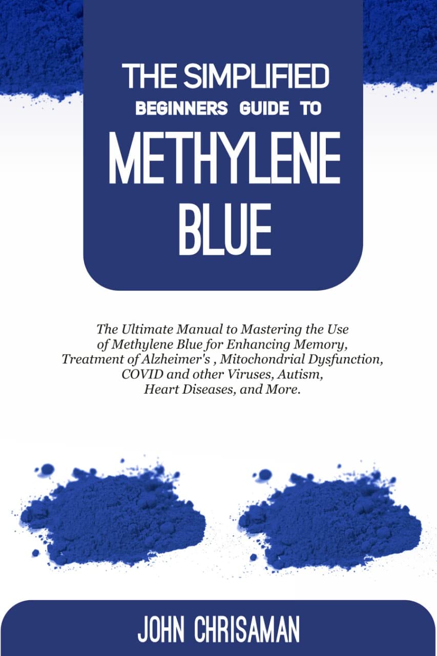 The Simplified Beginners Guide to Methylene Blue The Ultimate Manual