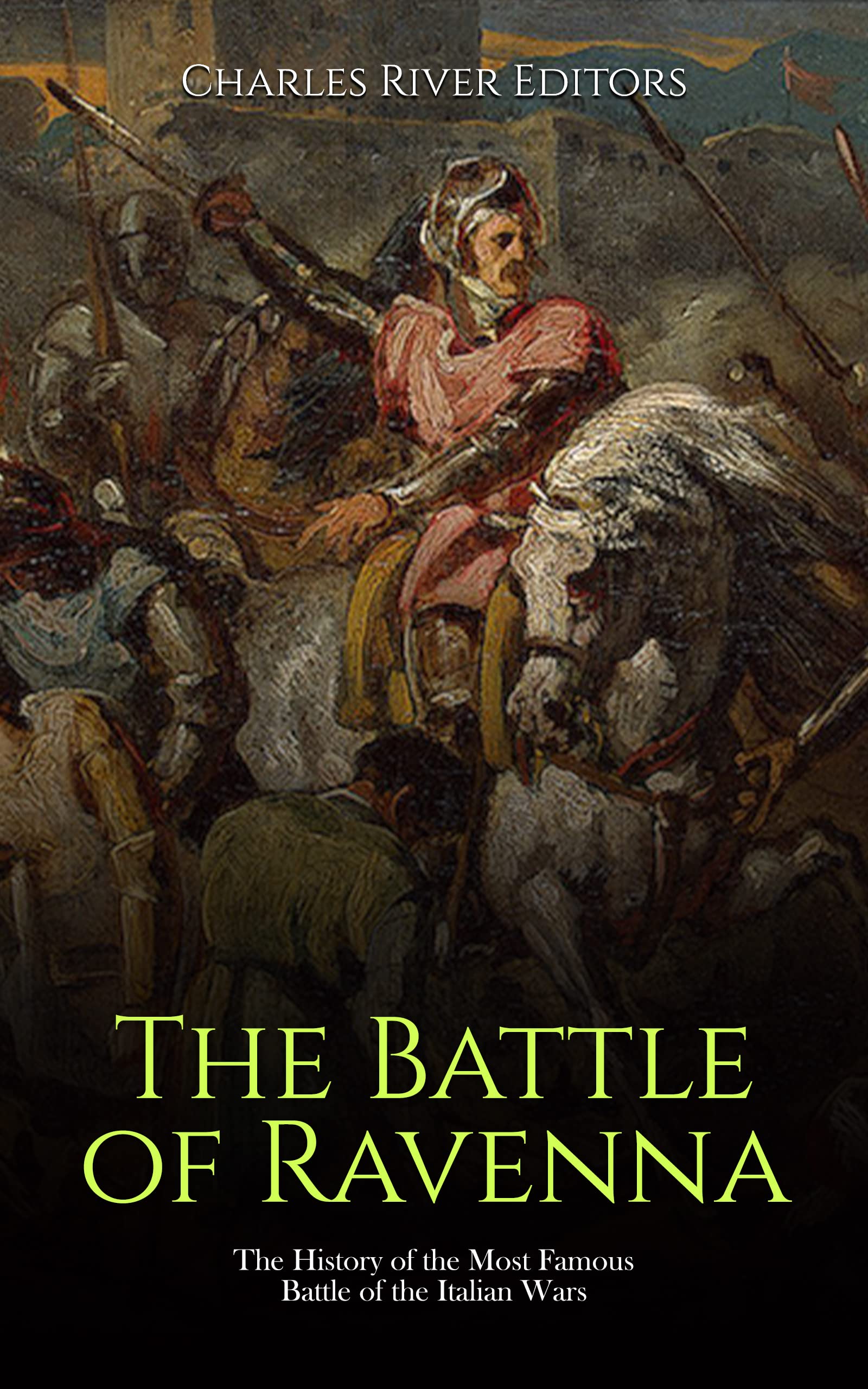 The Battle of Ravenna The History of the Most Famous Battle of the