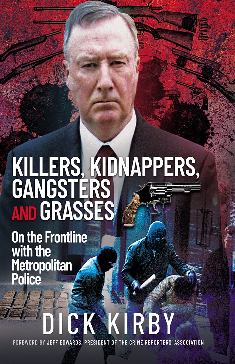 Killers, Kidnappers, Gangsters and Grasses: On the Frontline with the Metropolitan Police