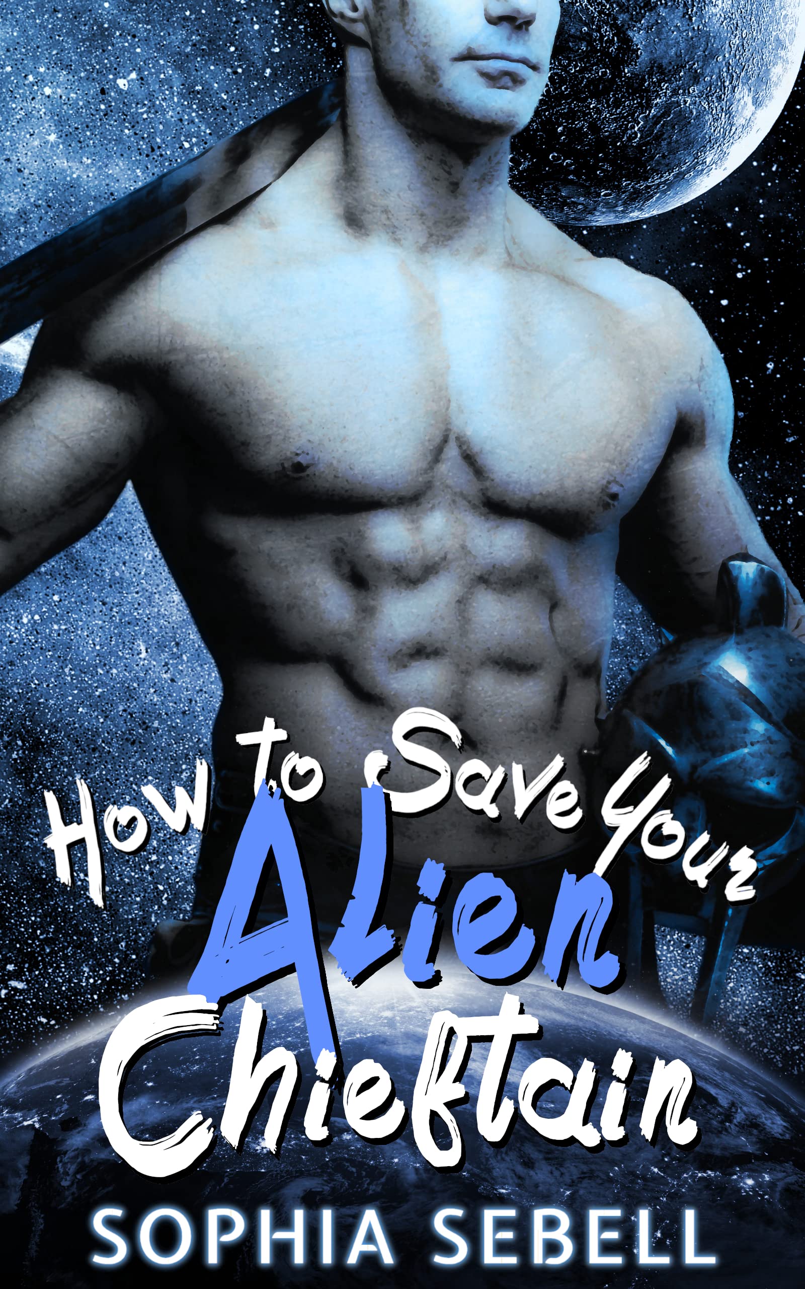 How to Save Your Alien Chieftain: A Sci-fi Alien Romance by Sophia ...