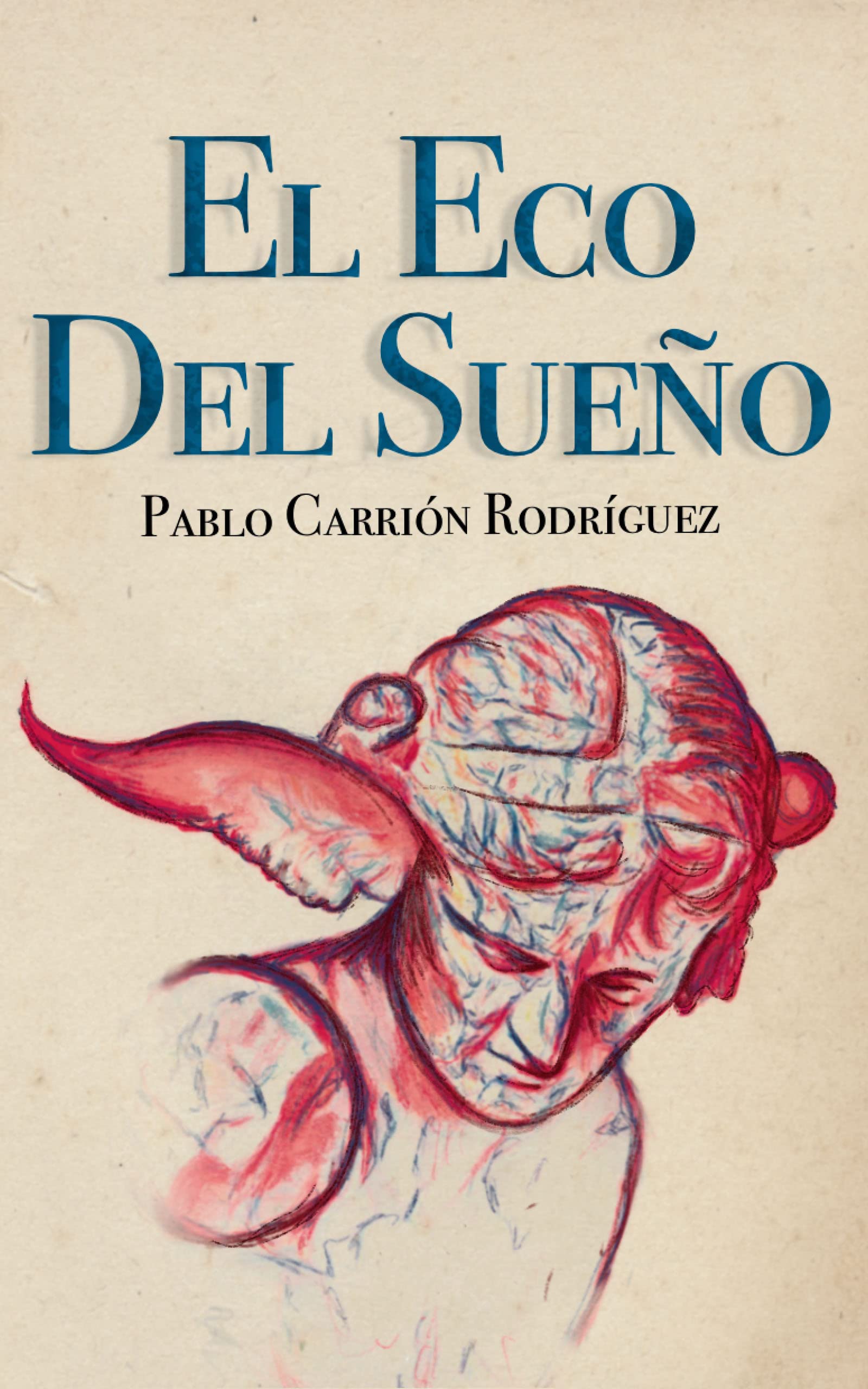 El eco del sueño (Spanish Edition) by Pablo Carrión Rodríguez Goodreads