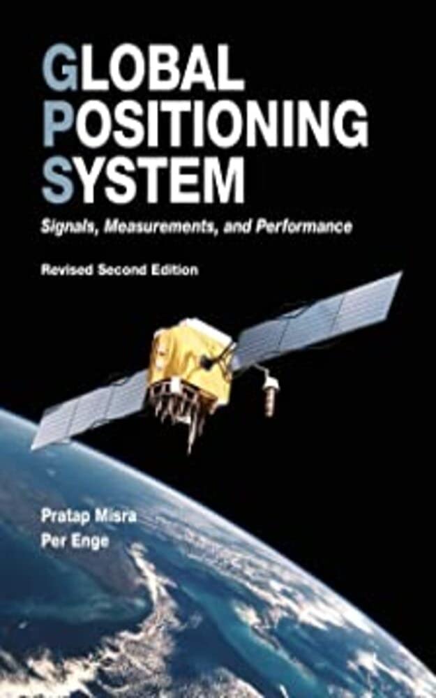 Global Positioning System Signals, Measurements, and Performance by Pratap Misra Goodreads