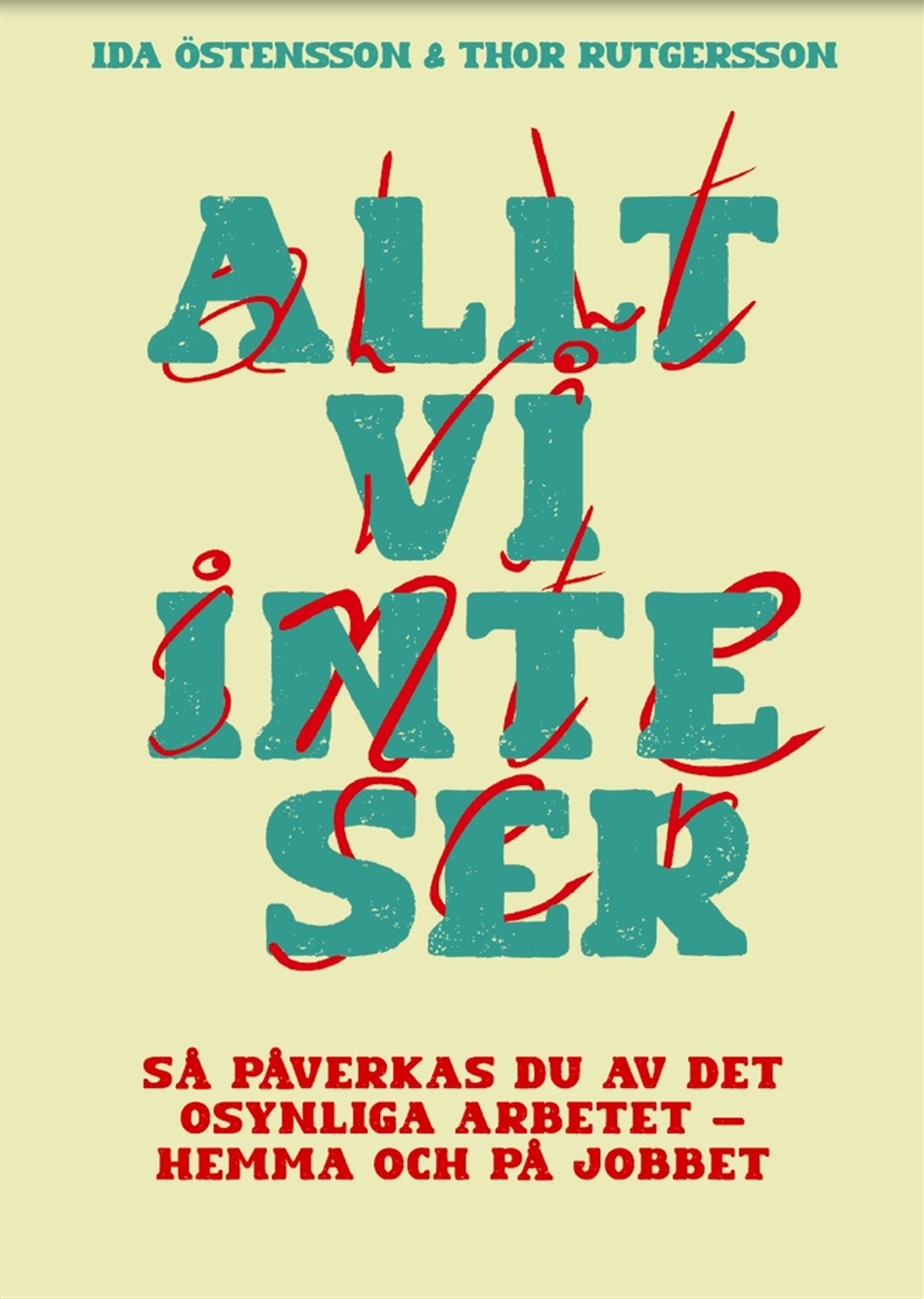 Allt vi inte ser : så påverkas du av det osynliga arbetet - hemma och på jobbet