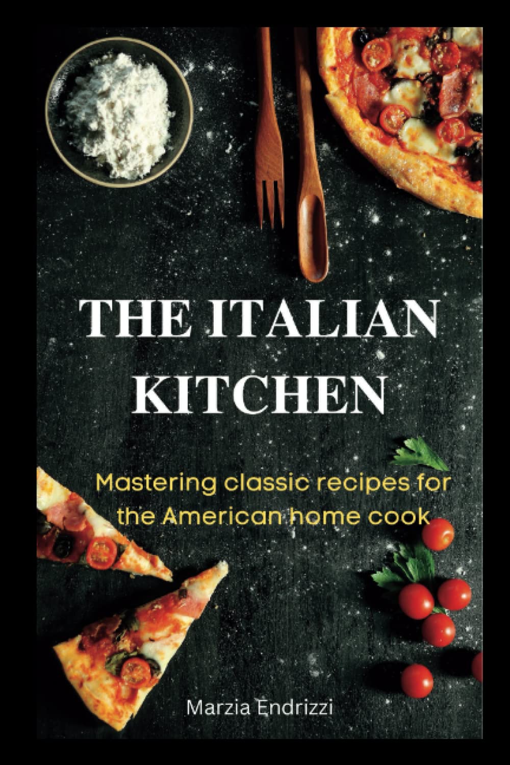 The Italian kitchen Mastering Classic Recipes for the American home
