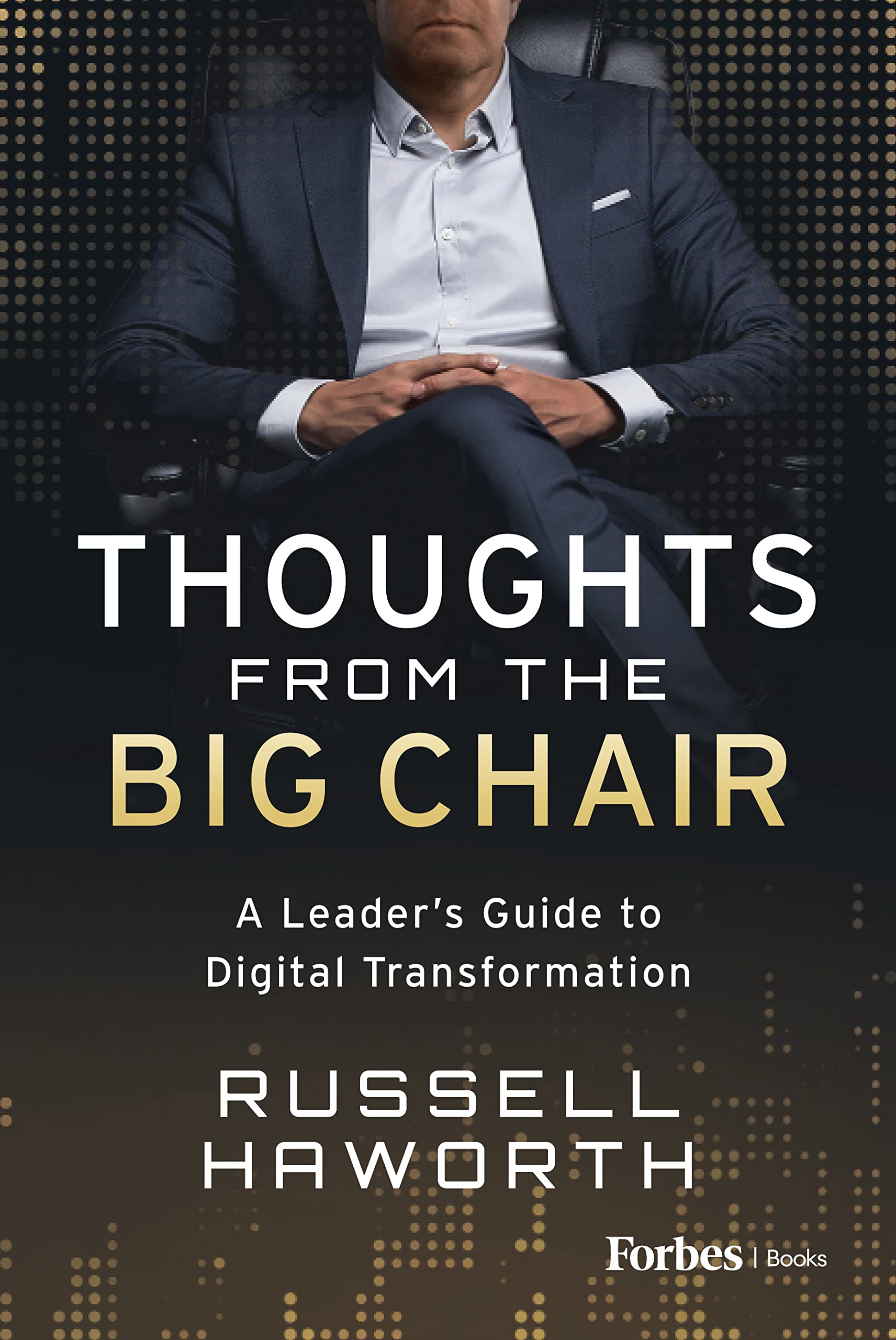 Thoughts from the Big Chair: A Leader’s Guide to Digital Transformation