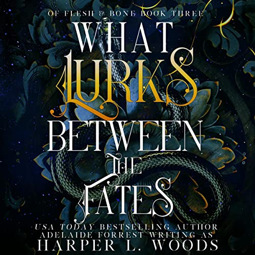 What Lurks Between the Fates (Of Flesh & Bone, #3)