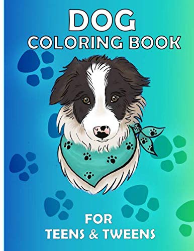 Dog Coloring Book For Teens And Tweens: Teens daughters Coloring Book ...