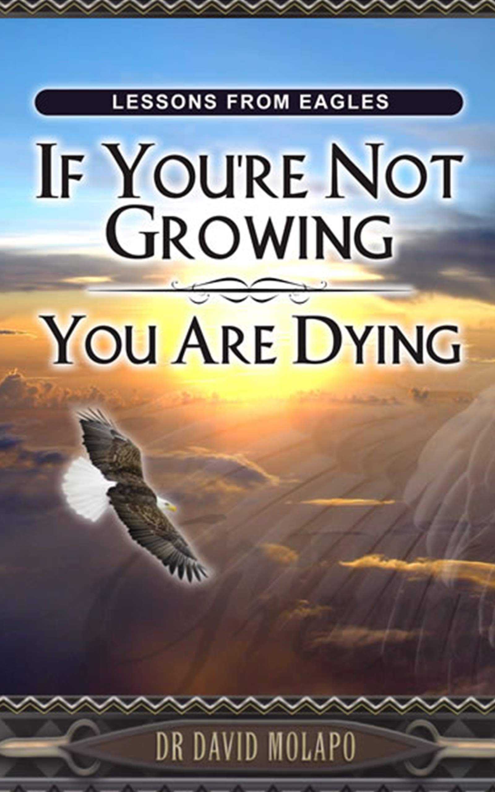 If You Are Not Growing You Are Dying by David Molapo Goodreads