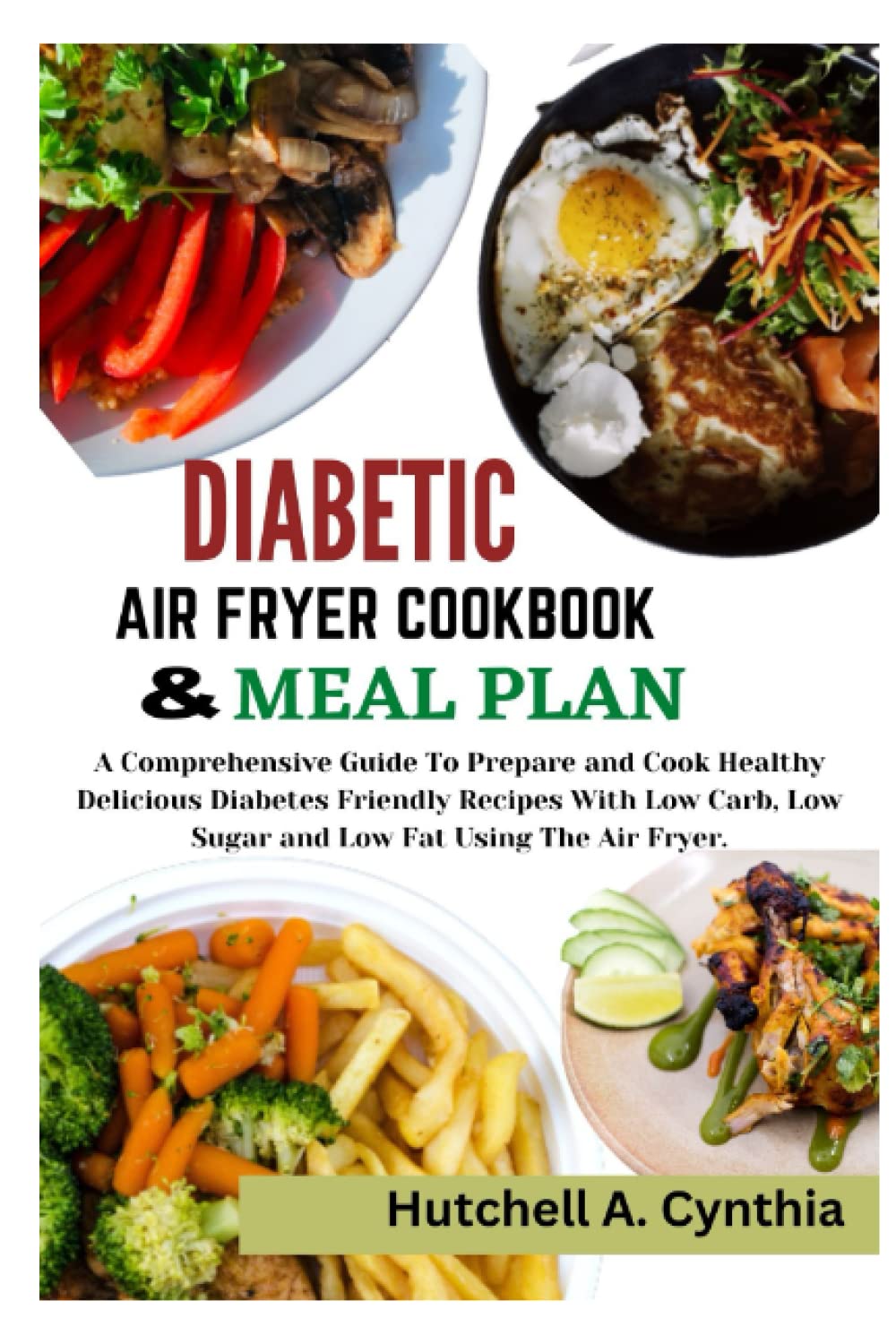 DIABETIC AIR FRYER COOKBOOK AND MEAL PLAN A Comprehensive Guide To