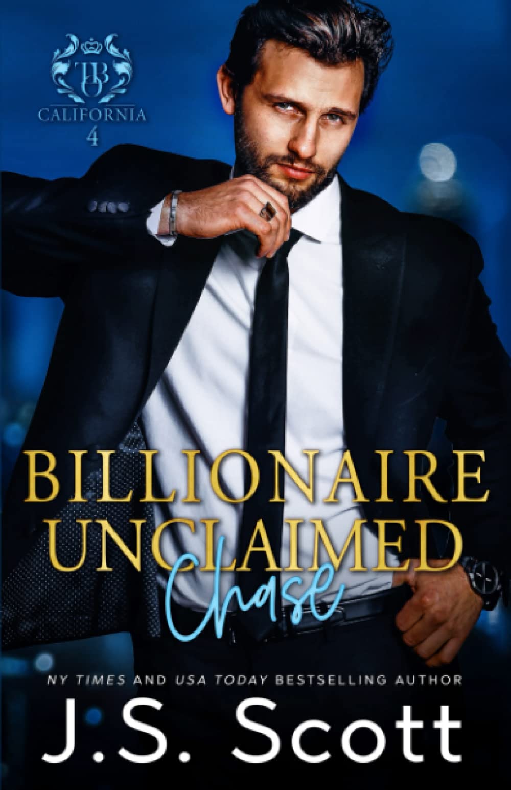 Billionaire Unclaimed Chase (California Billionaires 4) by J.S. Scott Goodreads