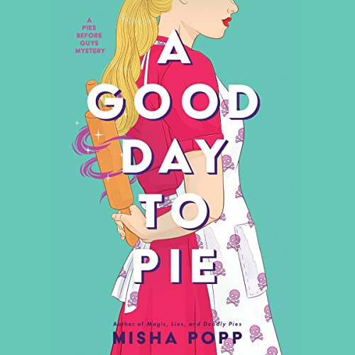 A Good Day to Pie (Pies Before Guys Mystery, #2)