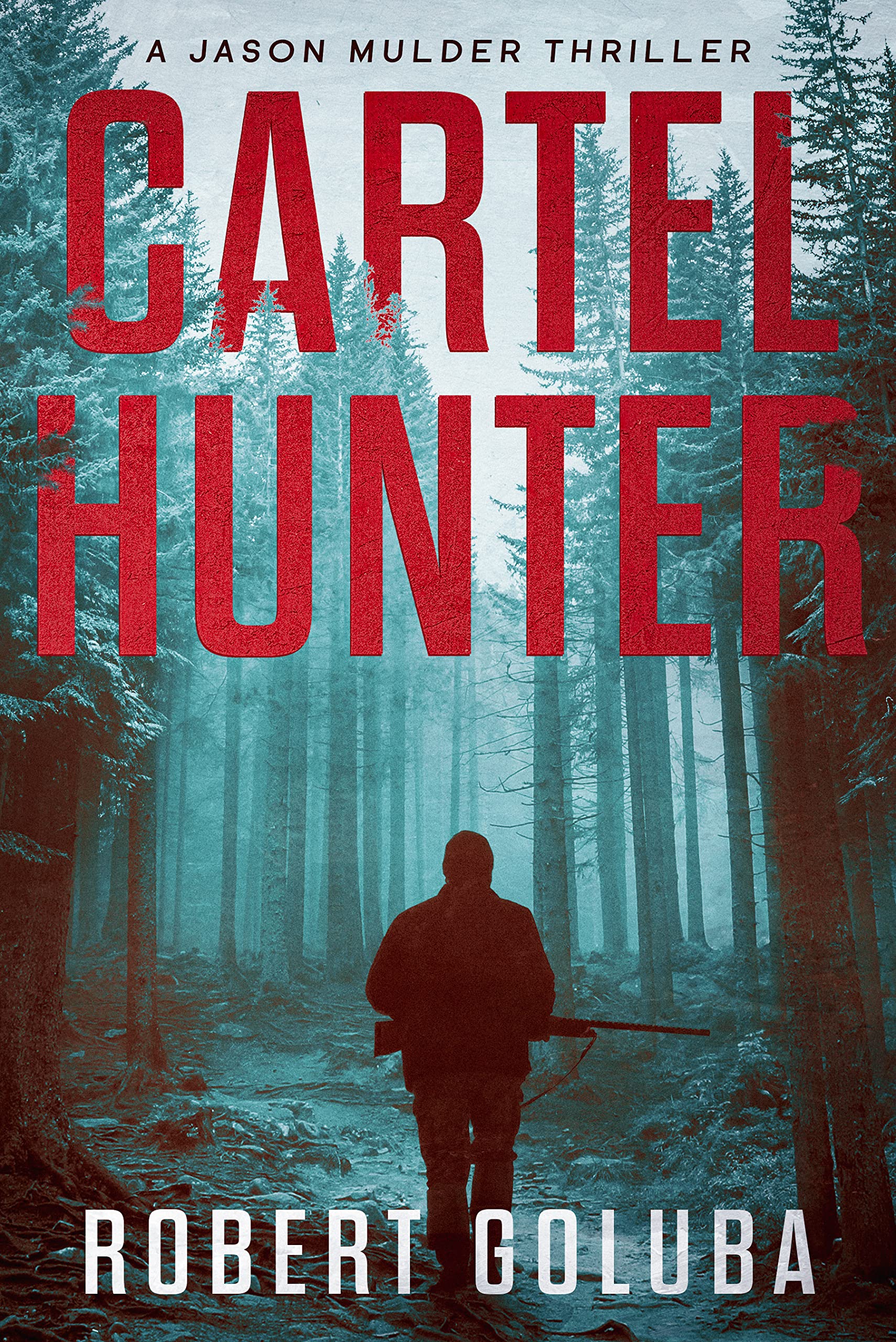Cartel Hunter: A Crime Action Thriller