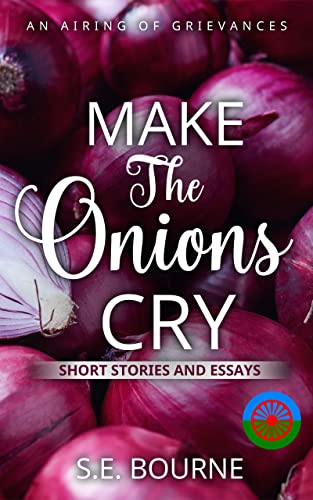 Make the Onions Cry: An Airing of Grievances