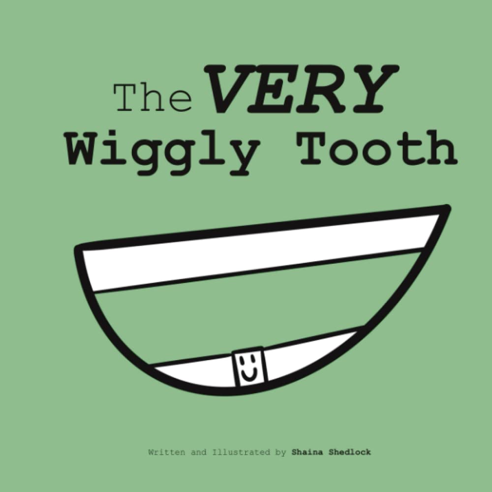 The Very Wiggly Tooth by Shaina Shedlock Goodreads