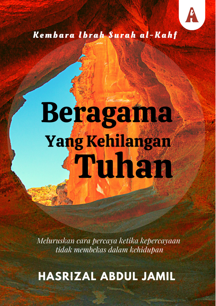Beragama Yang Kehilangan Tuhan: Kembara Ibrah Surah Al-Kahf