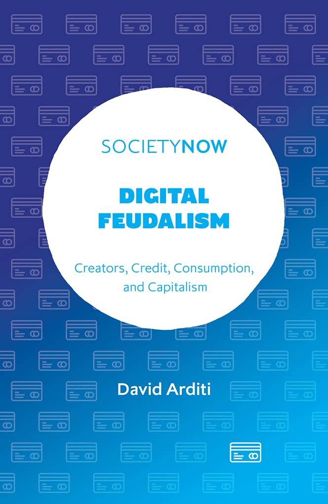 Digital Feudalism Creators Credit Consumption And Capitalism By