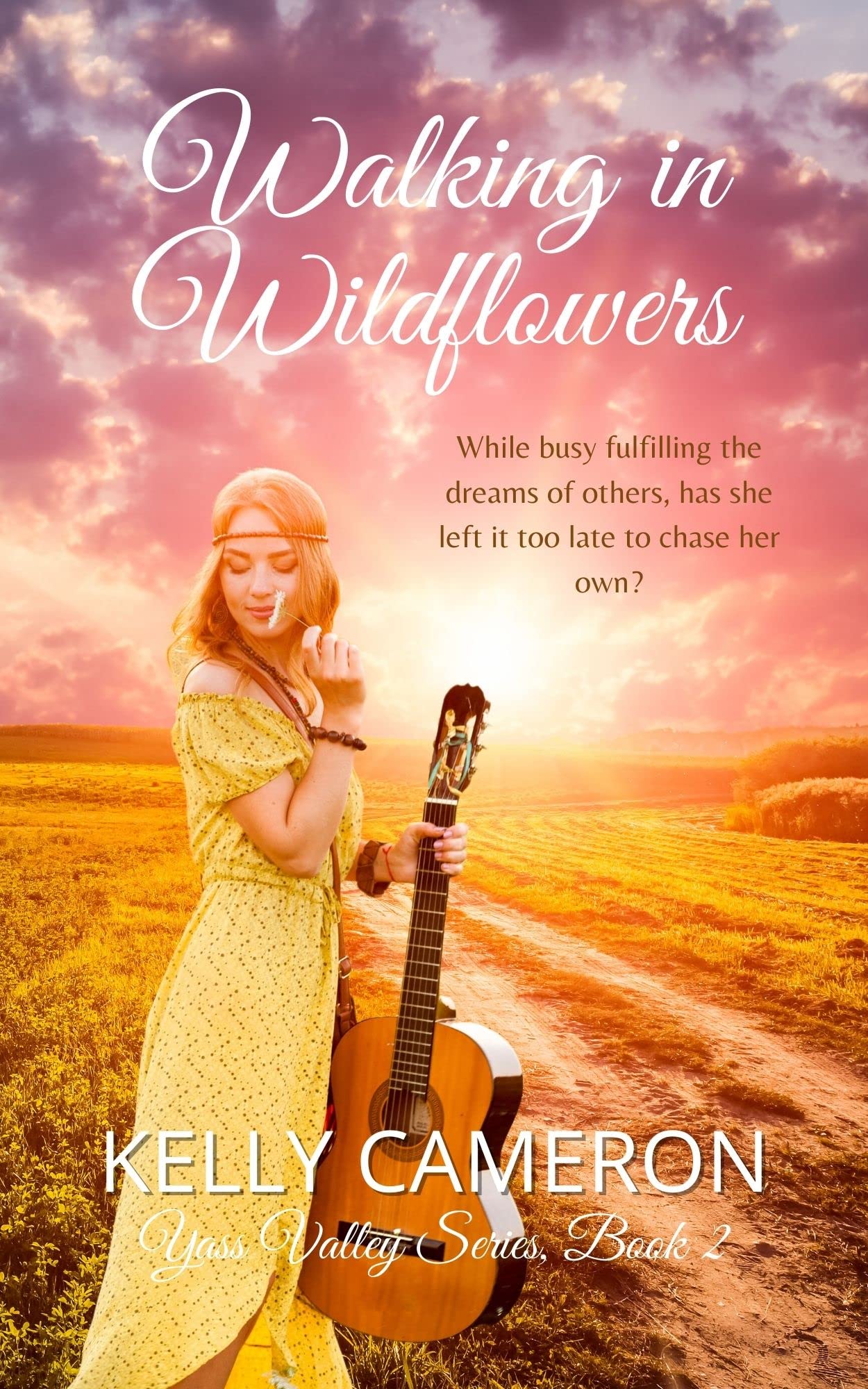 Walking in Wildflowers (Book 2, Yass Valley Series): While busy fulfilling the dreams of others, has she left it too late to chase her own?