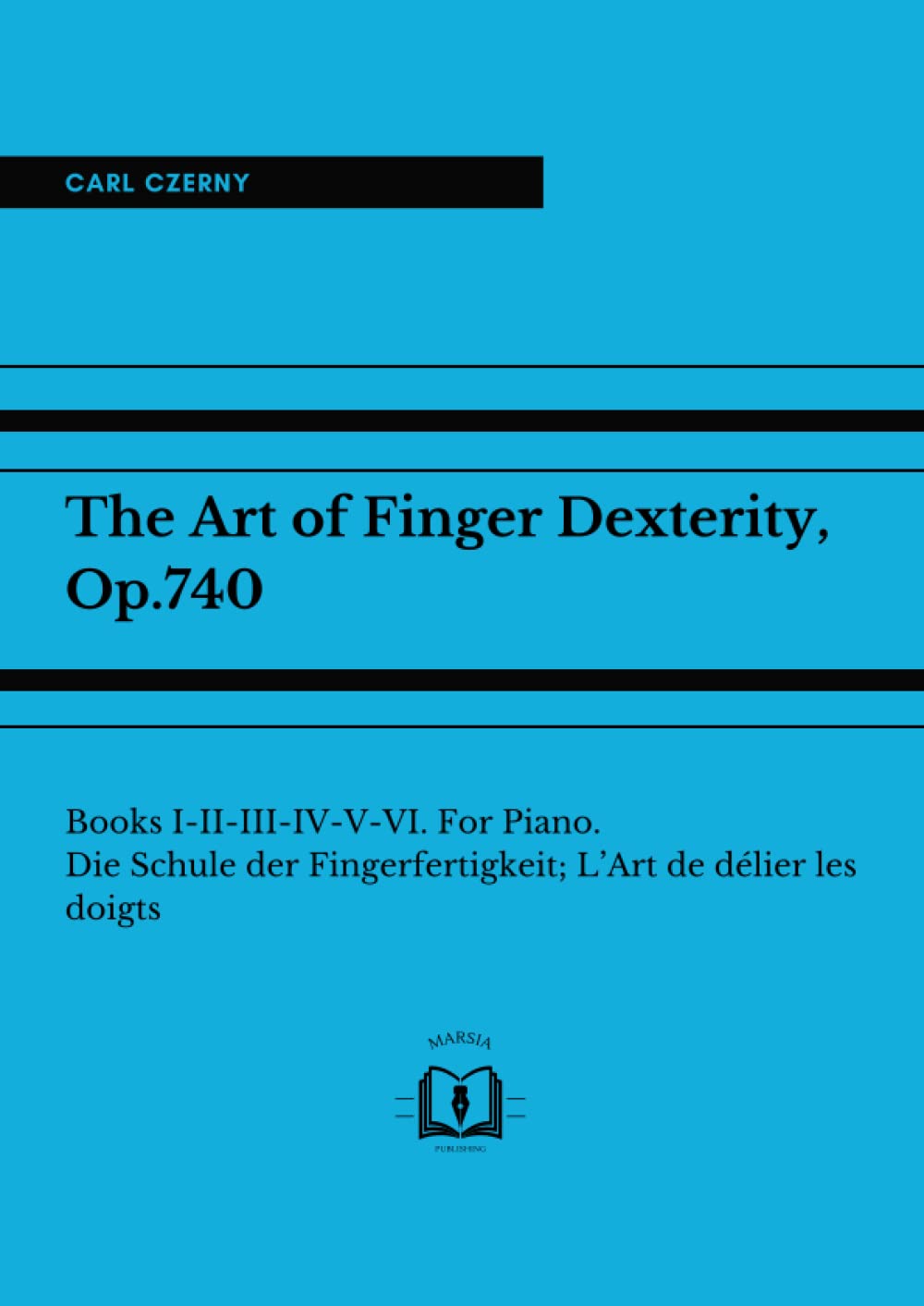 The Art of Finger Dexterity, Op.740 Books IIIIIIIVVVI. For Piano