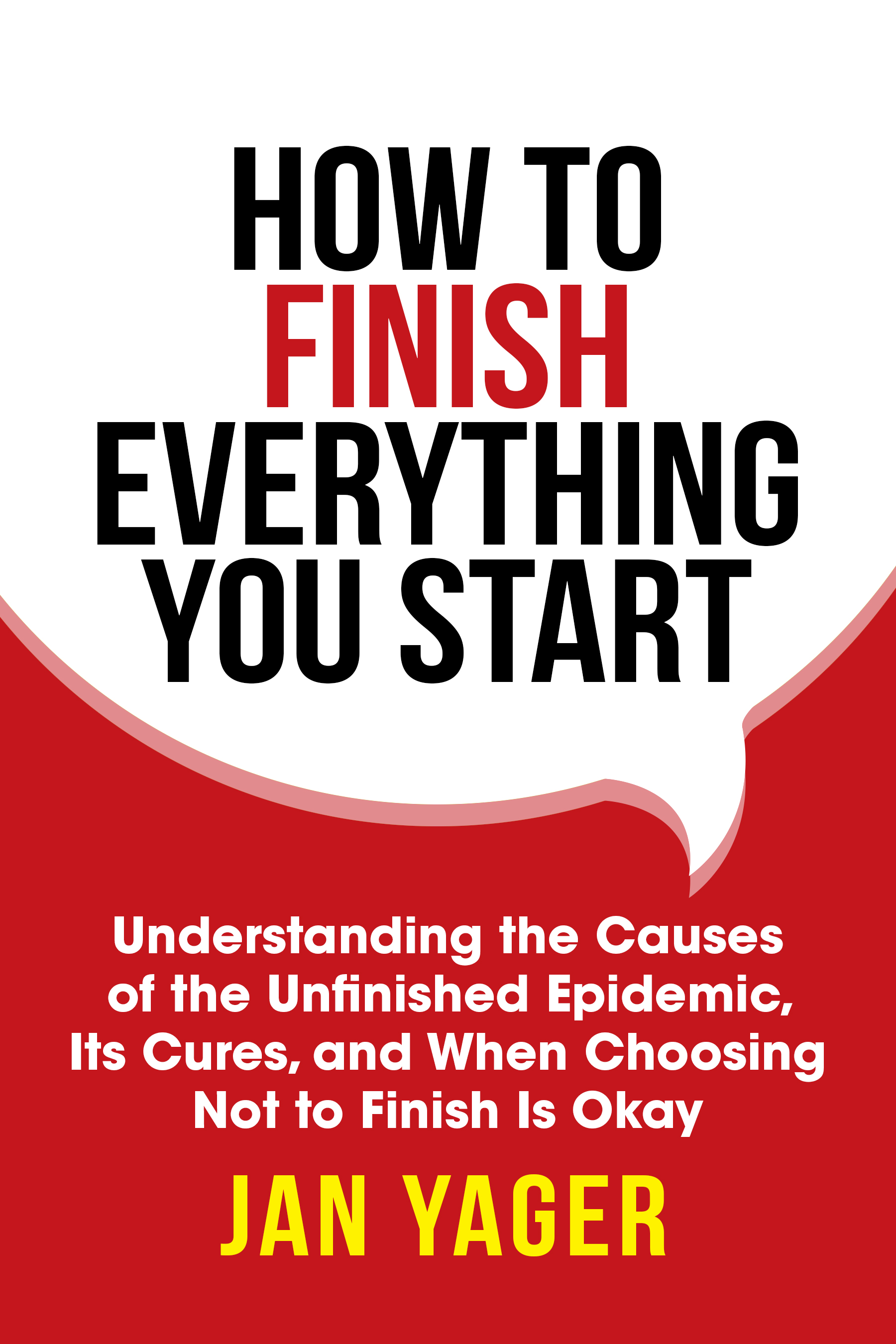 How to Finish Everything You Start by Jan Yager | Goodreads
