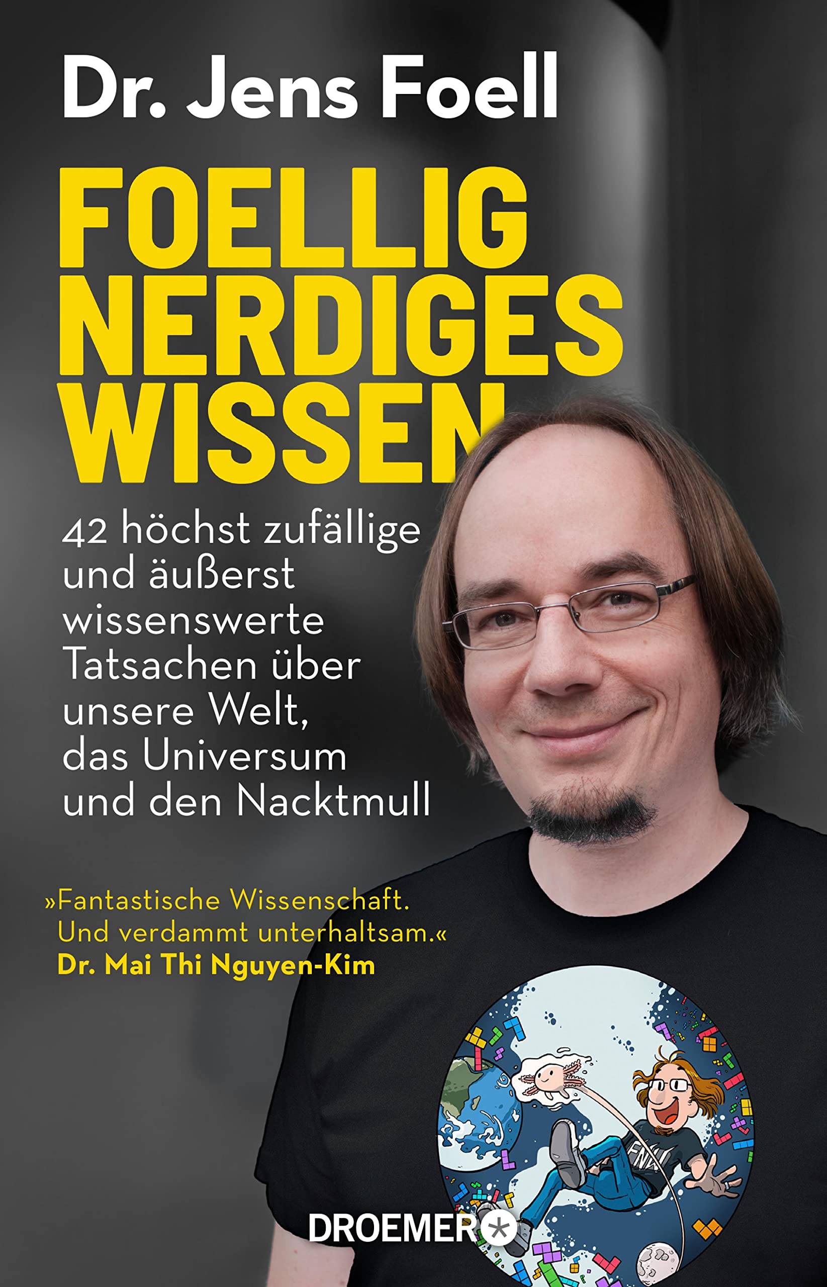 Foellig nerdiges Wissen: 42 höchst zufällige und äußerst wissenswerte Tatsachen über unsere Welt, das Universum und den Nacktmull