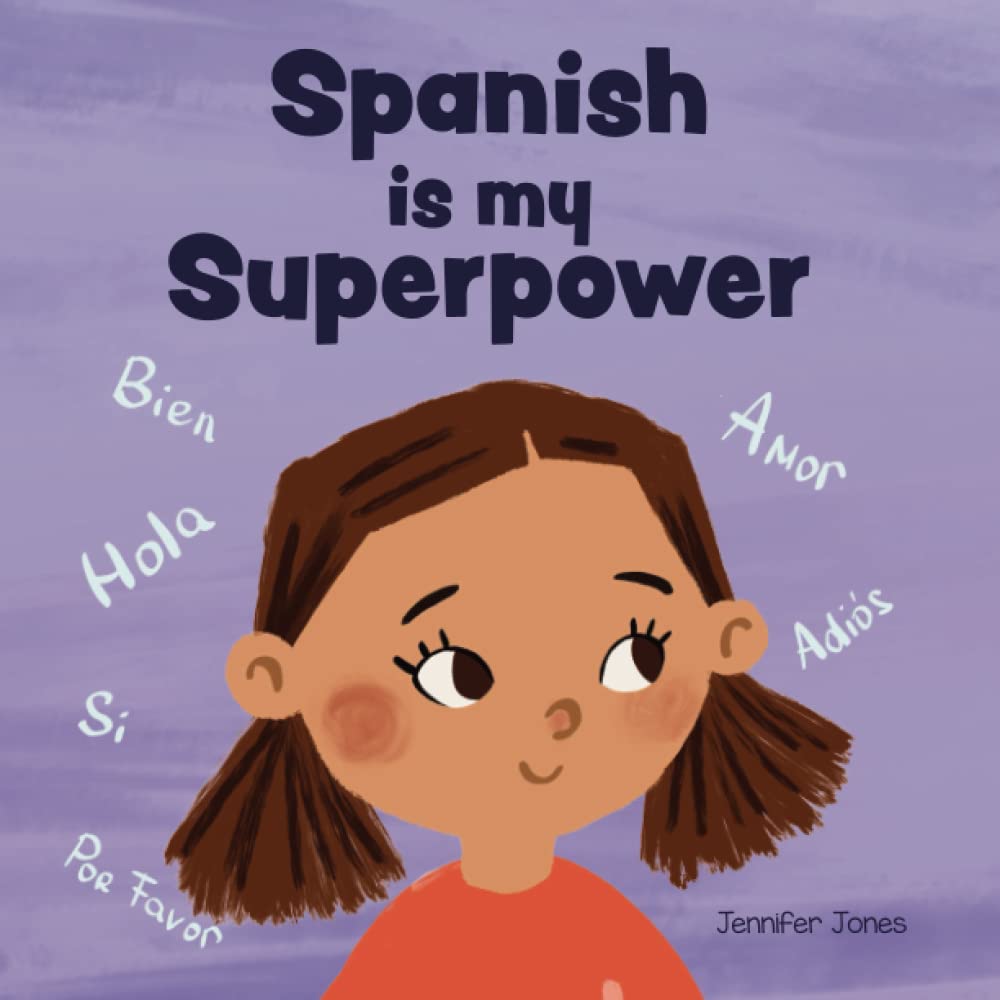 Spanish is My Superpower A Social Emotional, Rhyming Kid's Book About Being Bilingual and
